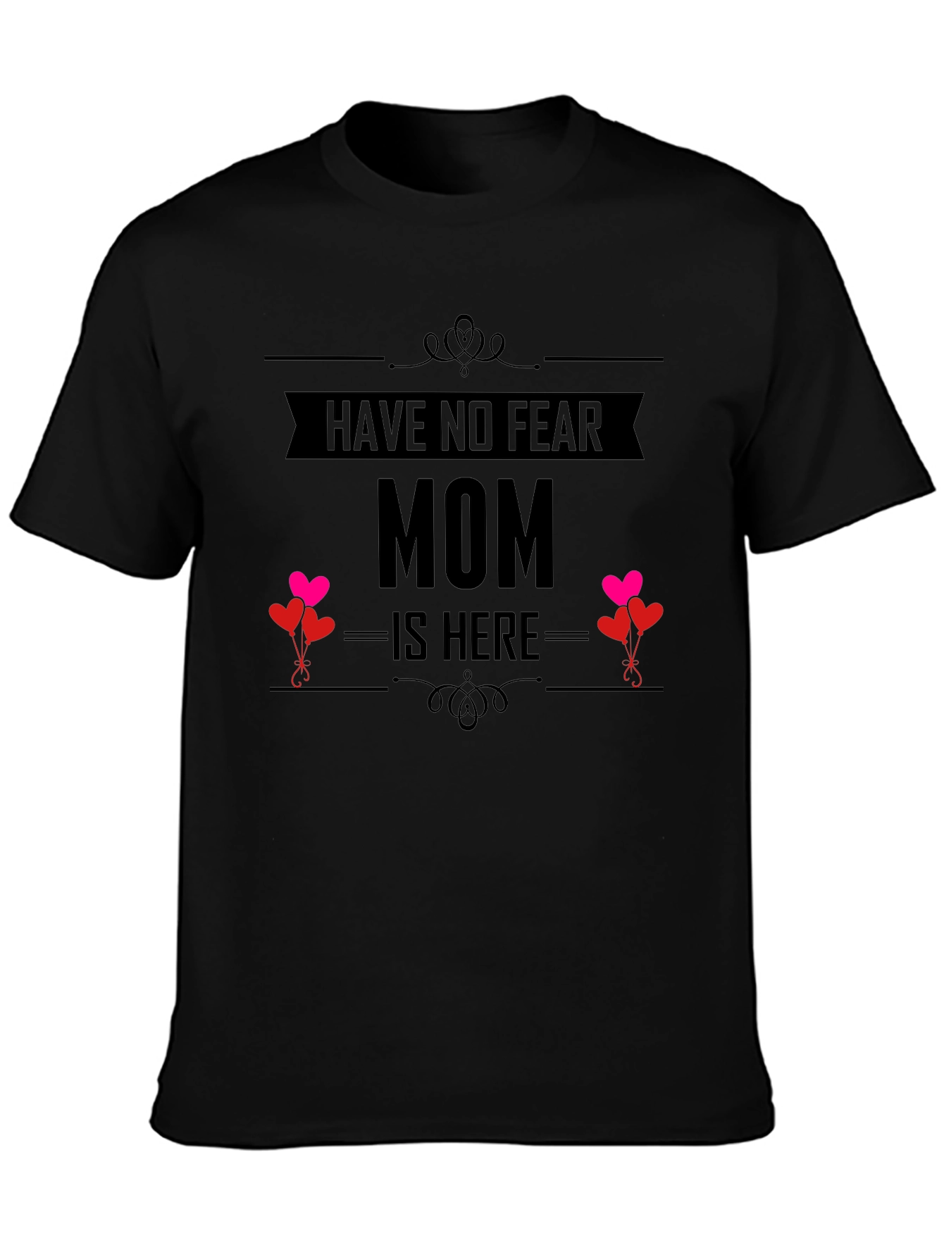 Have No Fear Mom Is Here T-Shirt