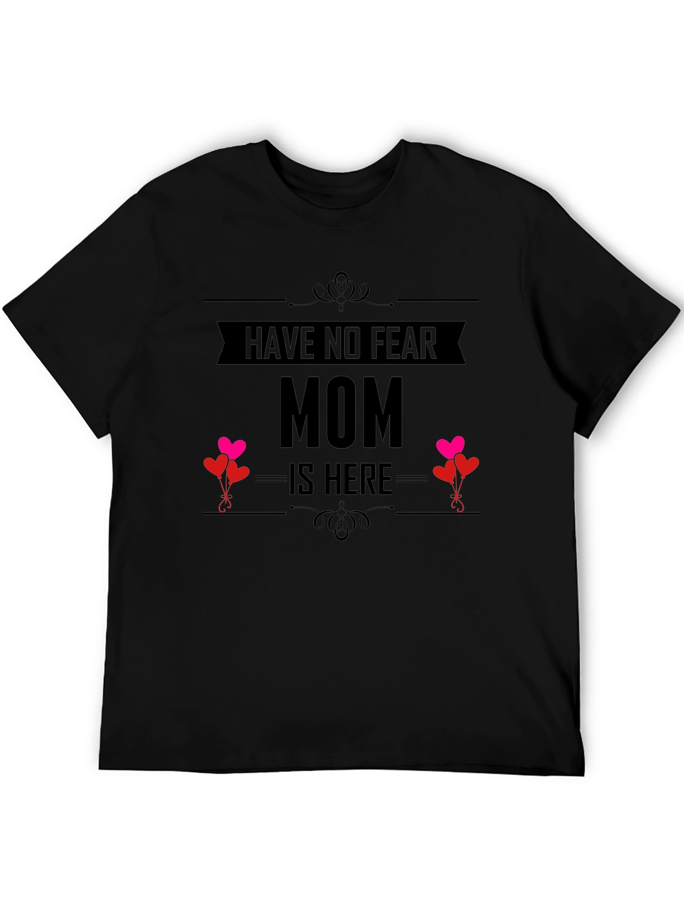 Have No Fear Mom Is Here T-Shirt