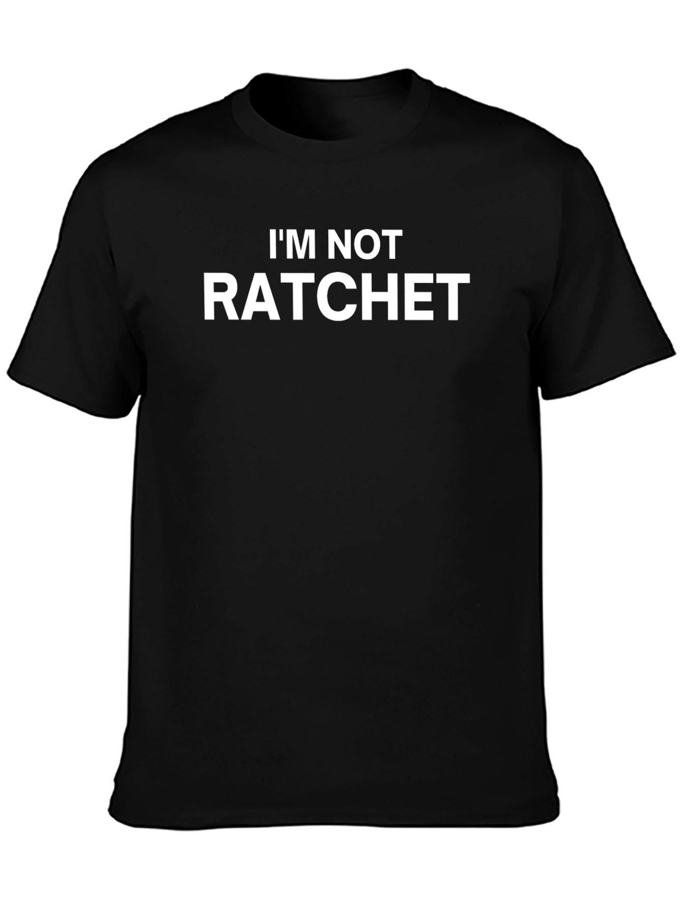 Im Not Ratchet Graphic Tee - Black