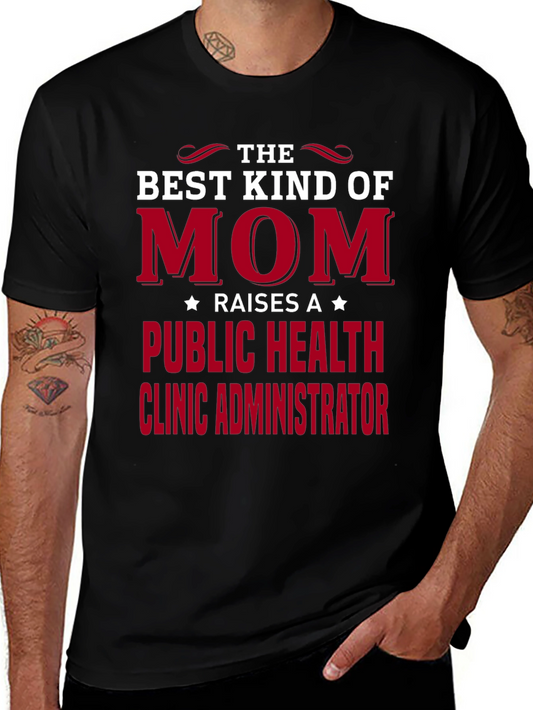 Best Mom Raises Public Health Clinic Administrator T-Shirt