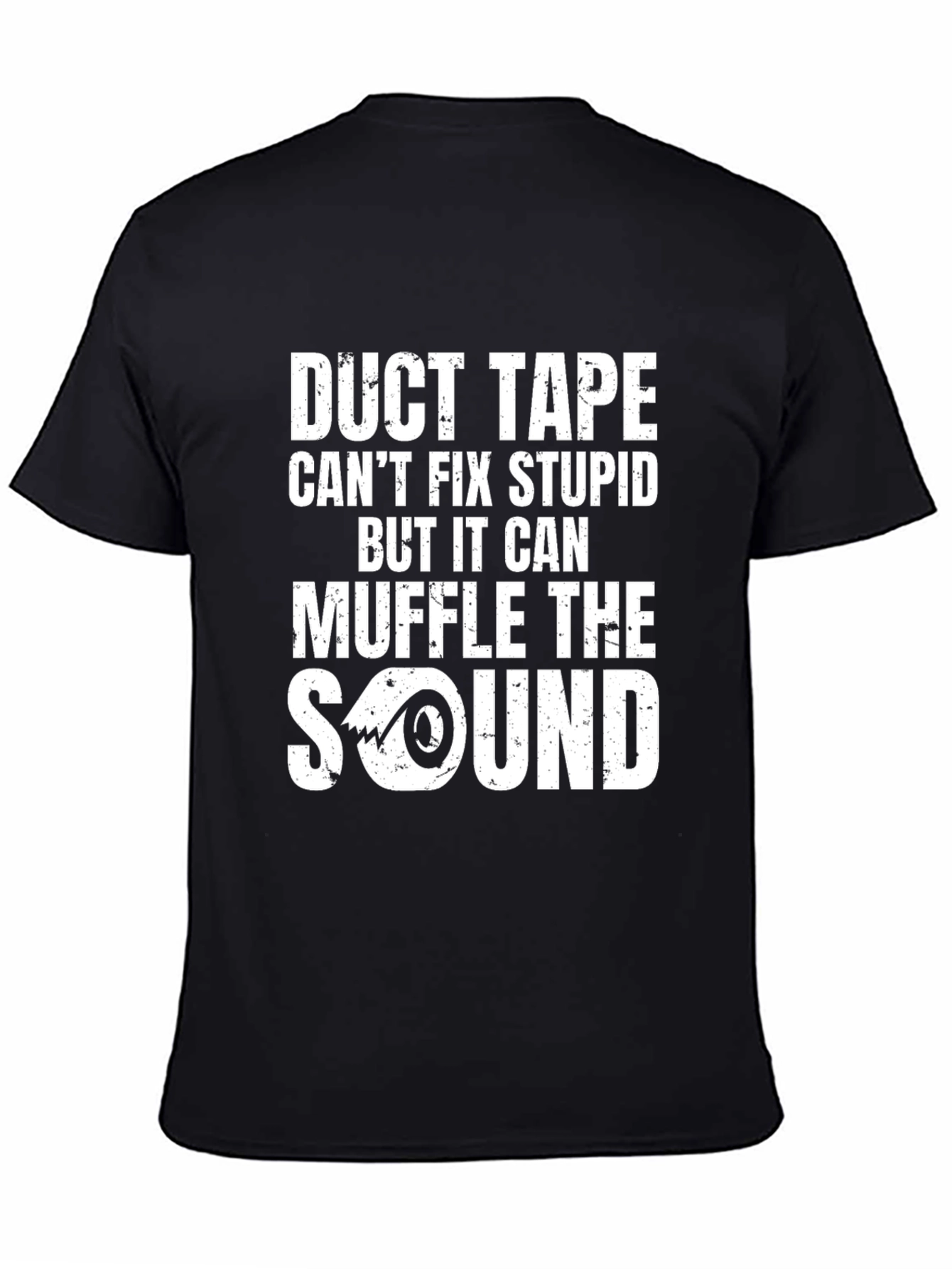 Duct Tape Cant Fix Stupid Graphic Tee