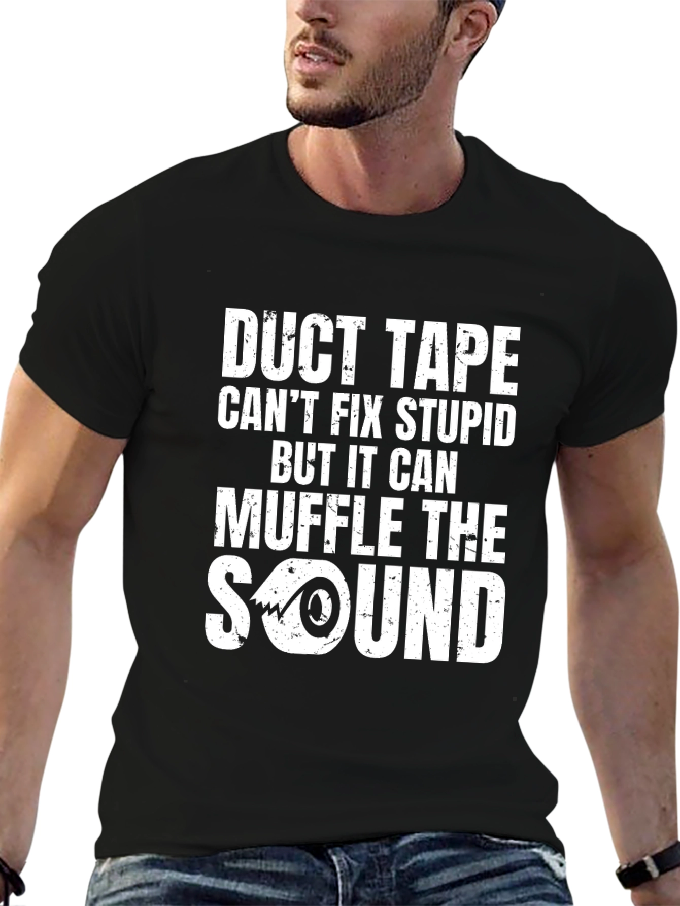Duct Tape Cant Fix Stupid Graphic Tee