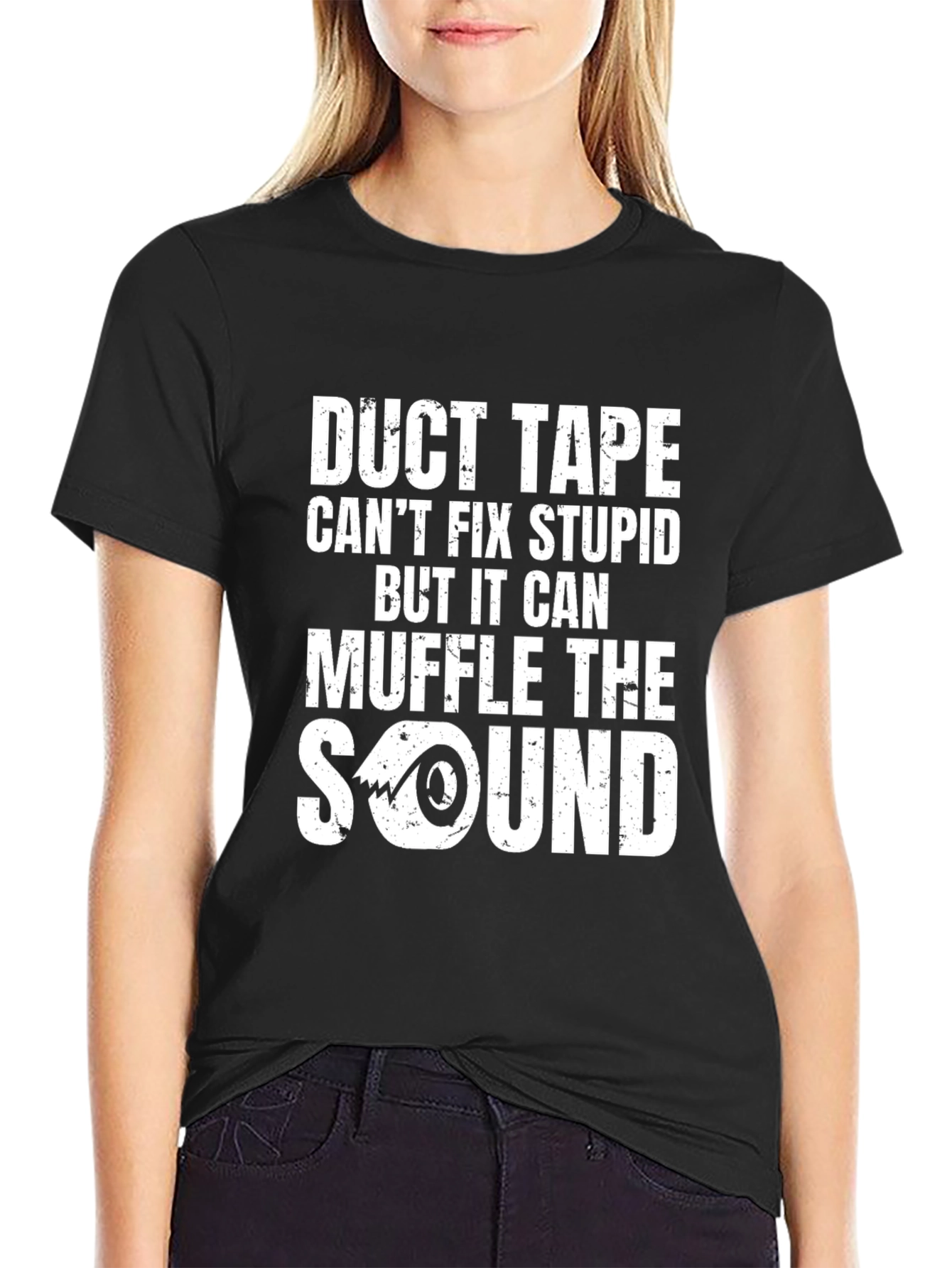 Duct Tape Cant Fix Stupid Graphic Tee