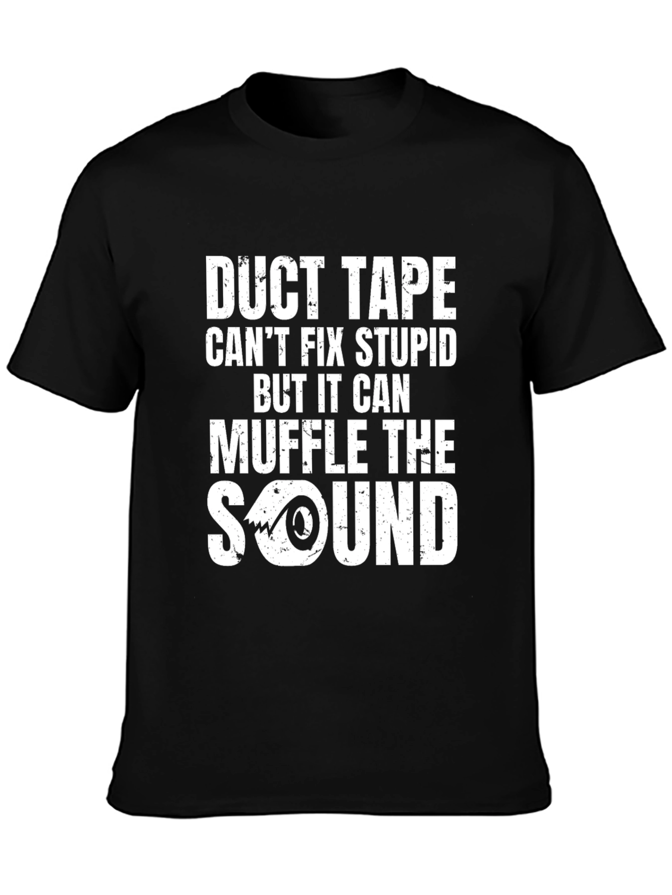 Duct Tape Cant Fix Stupid Graphic Tee