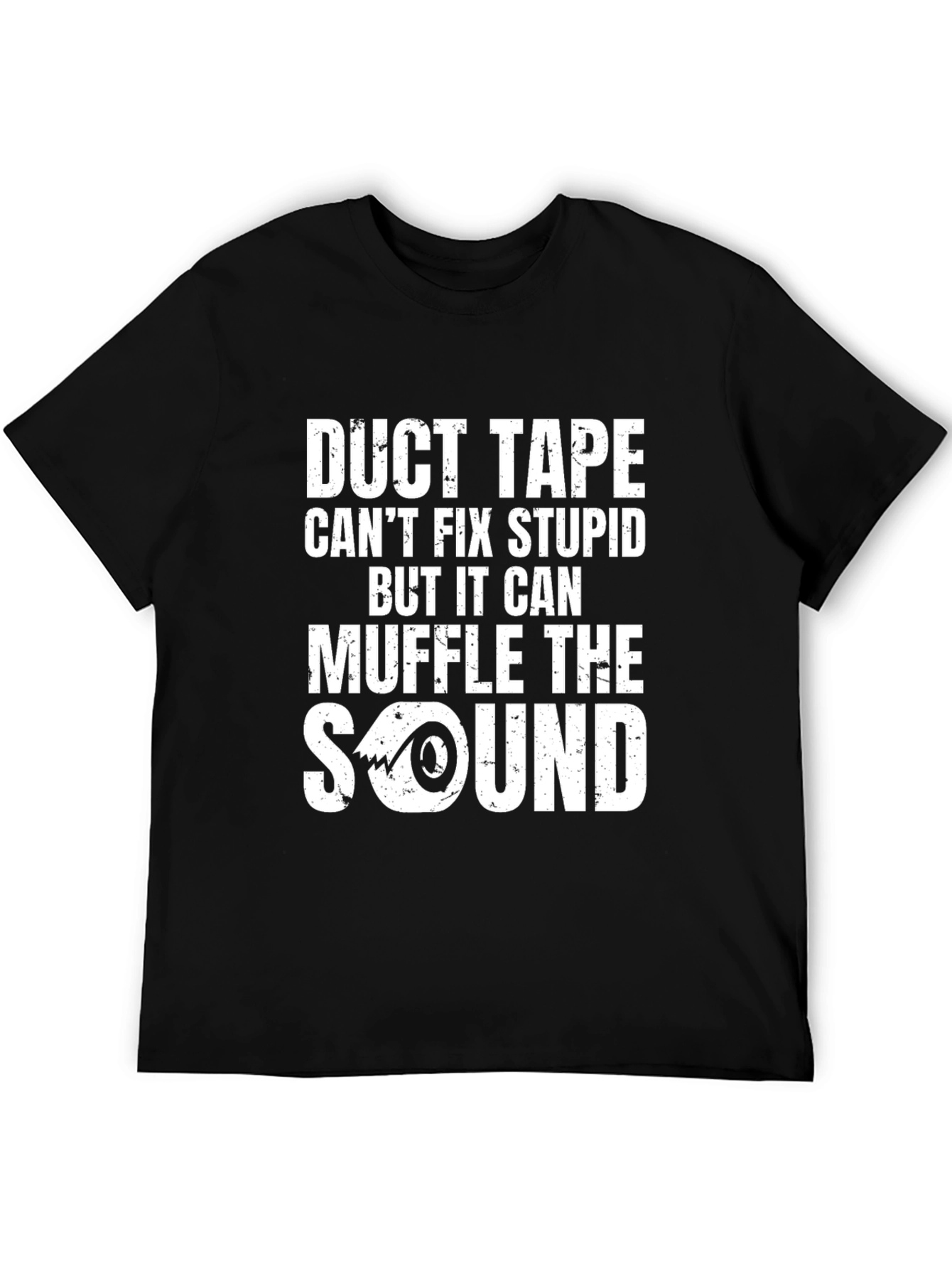 Duct Tape Cant Fix Stupid Graphic Tee