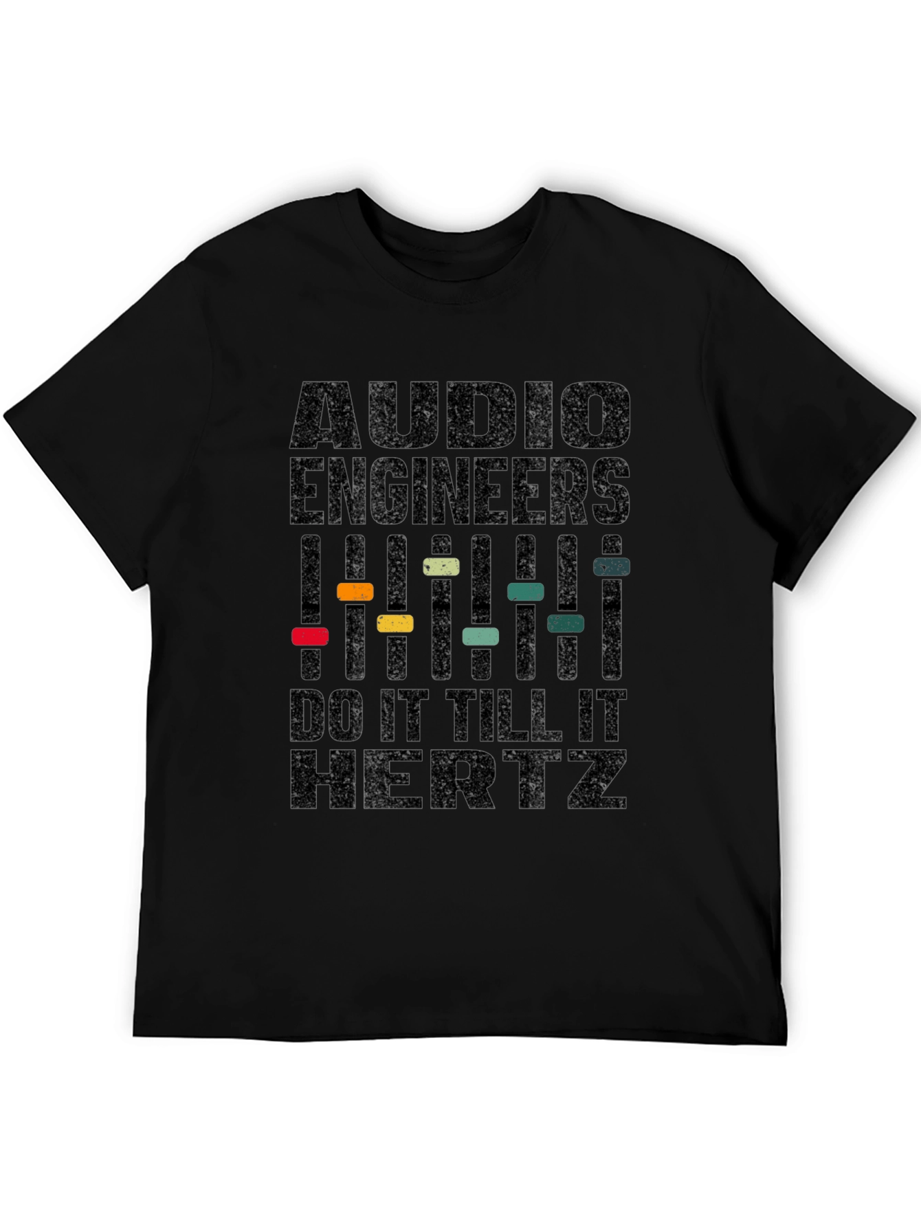 Audio Engineer T-Shirt - Do It Till It Hertz