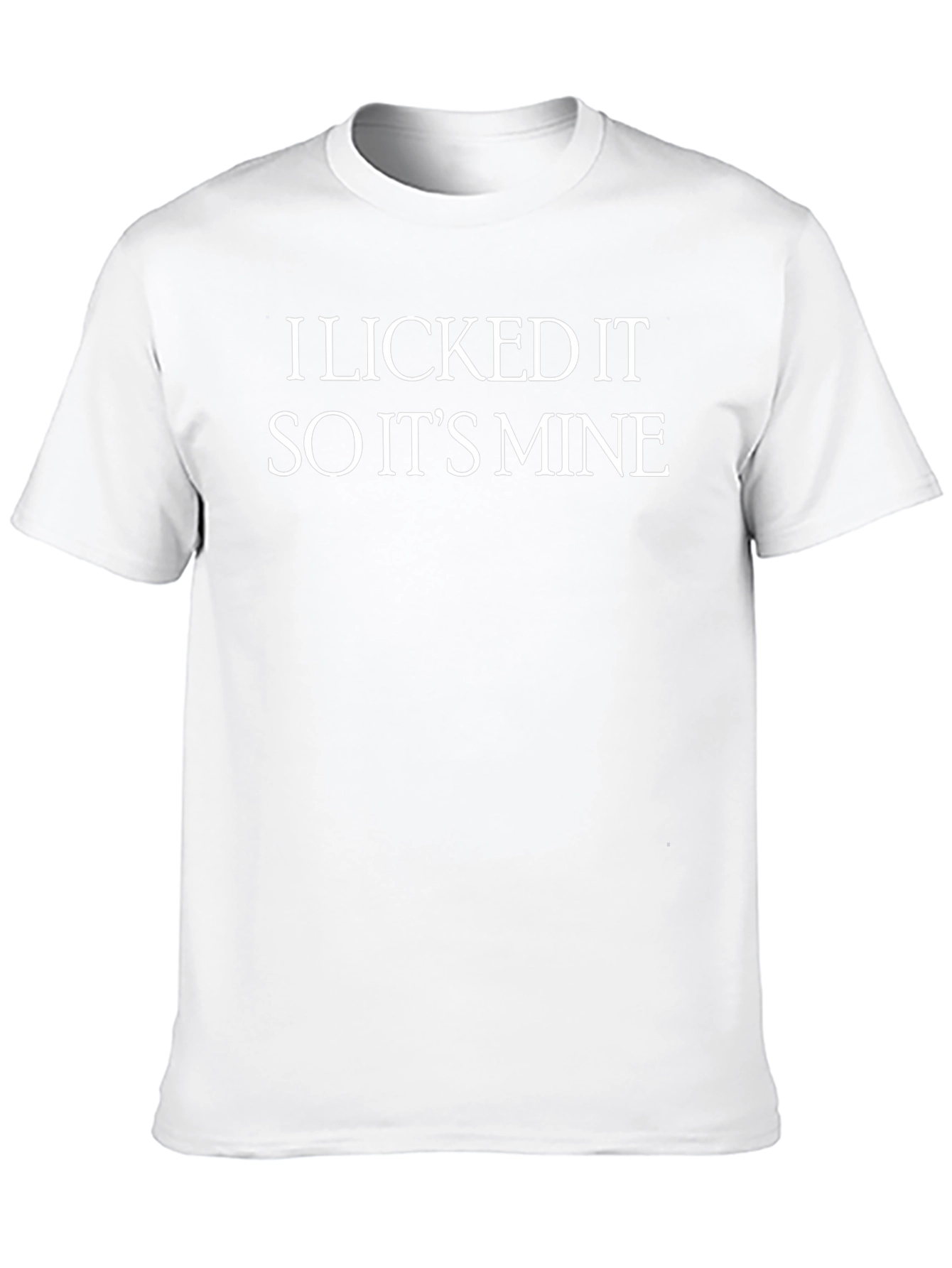 I Licked It So Its Mine T-Shirt Novelty Tee