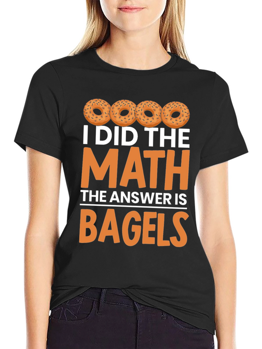 I Did the Math: Bagels Graphic T-Shirt