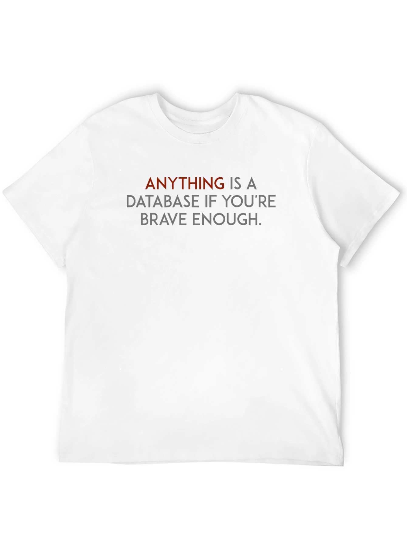 Database Developer T-Shirt - Anything is a Database