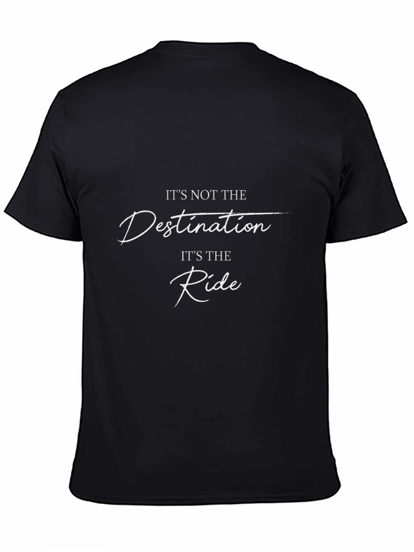 Inspirational Quote T-Shirt - Its the Ride