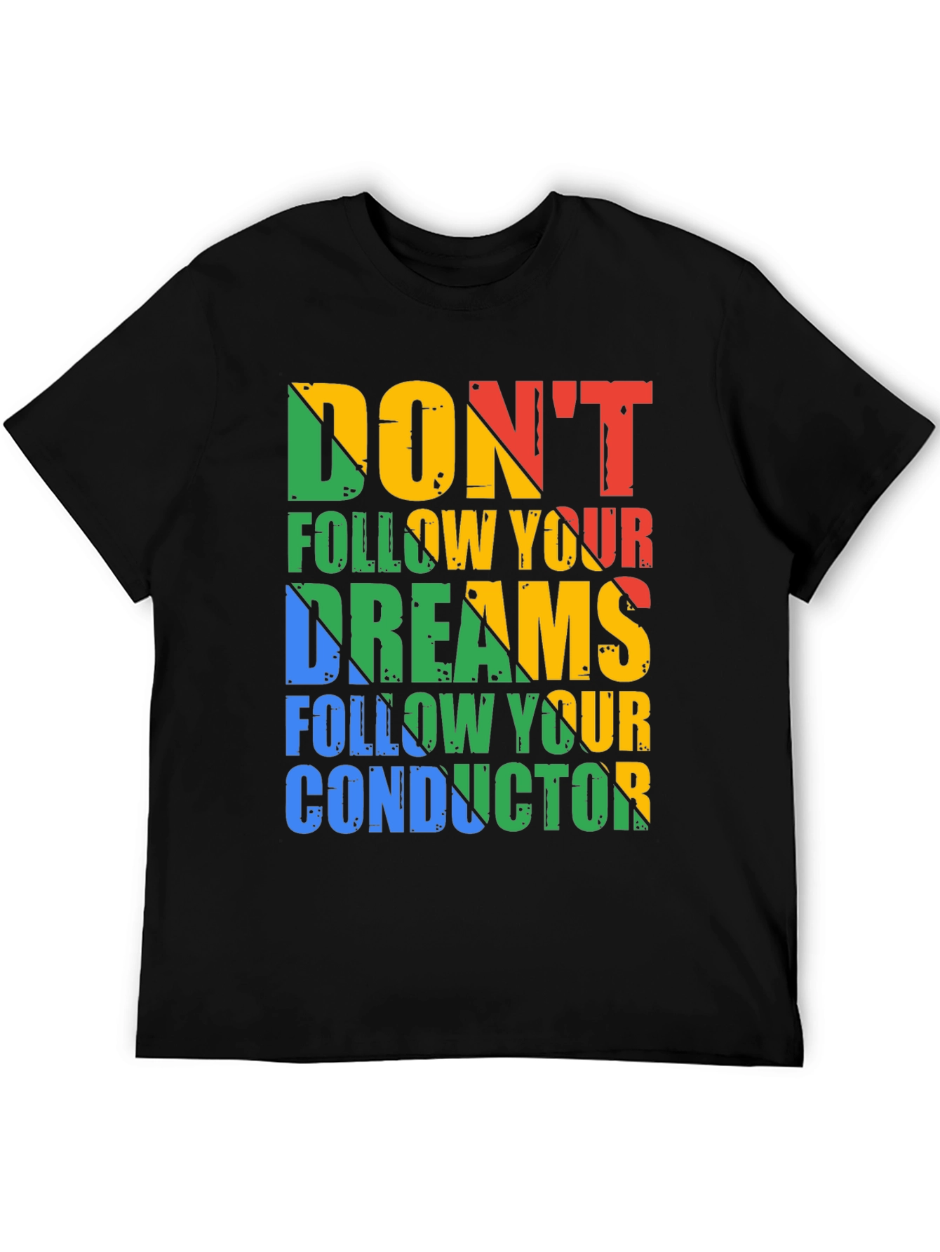 Humorous Graphic Tee: Dont Follow Your Dreams