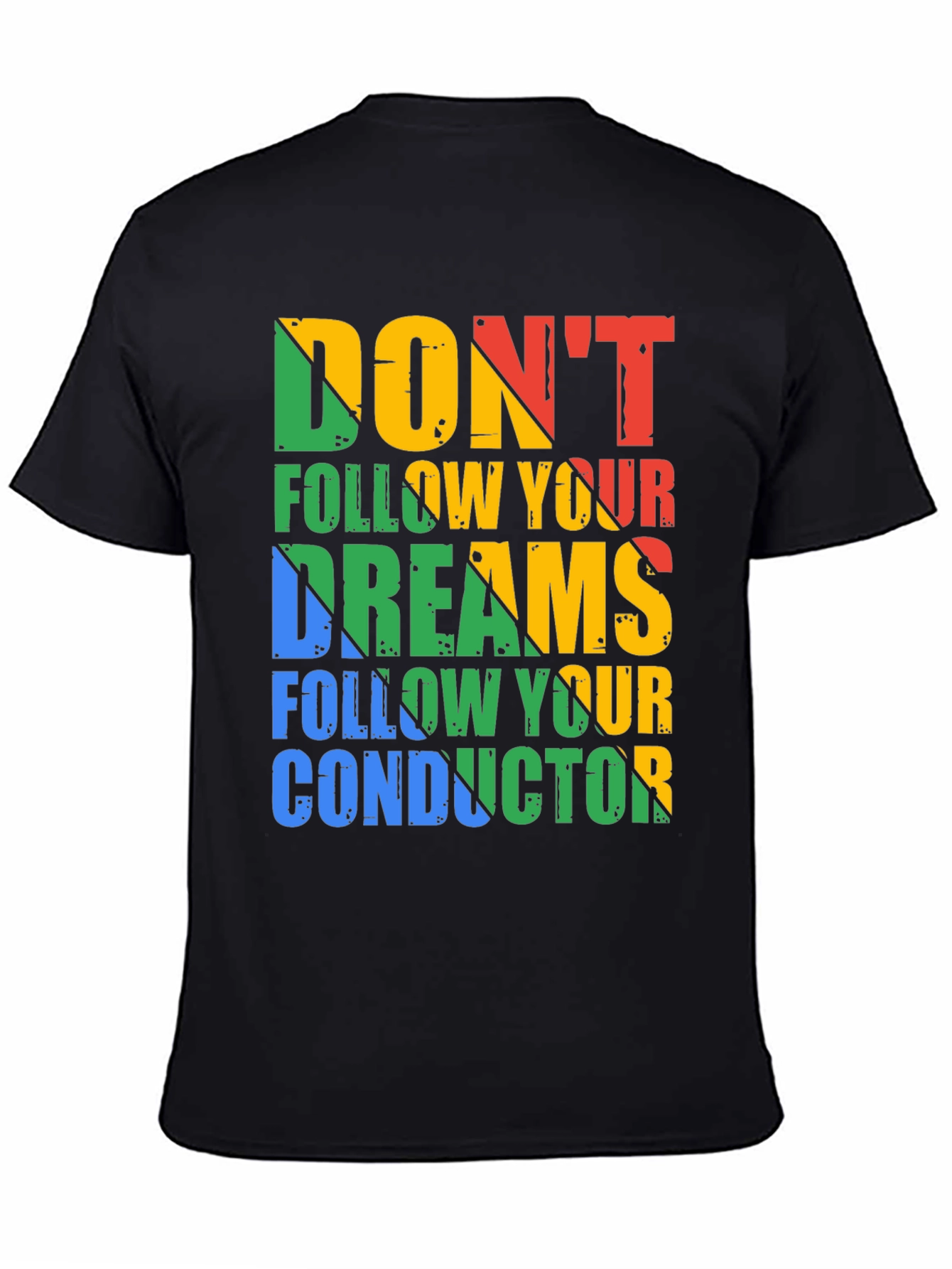 Humorous Graphic Tee: Dont Follow Your Dreams