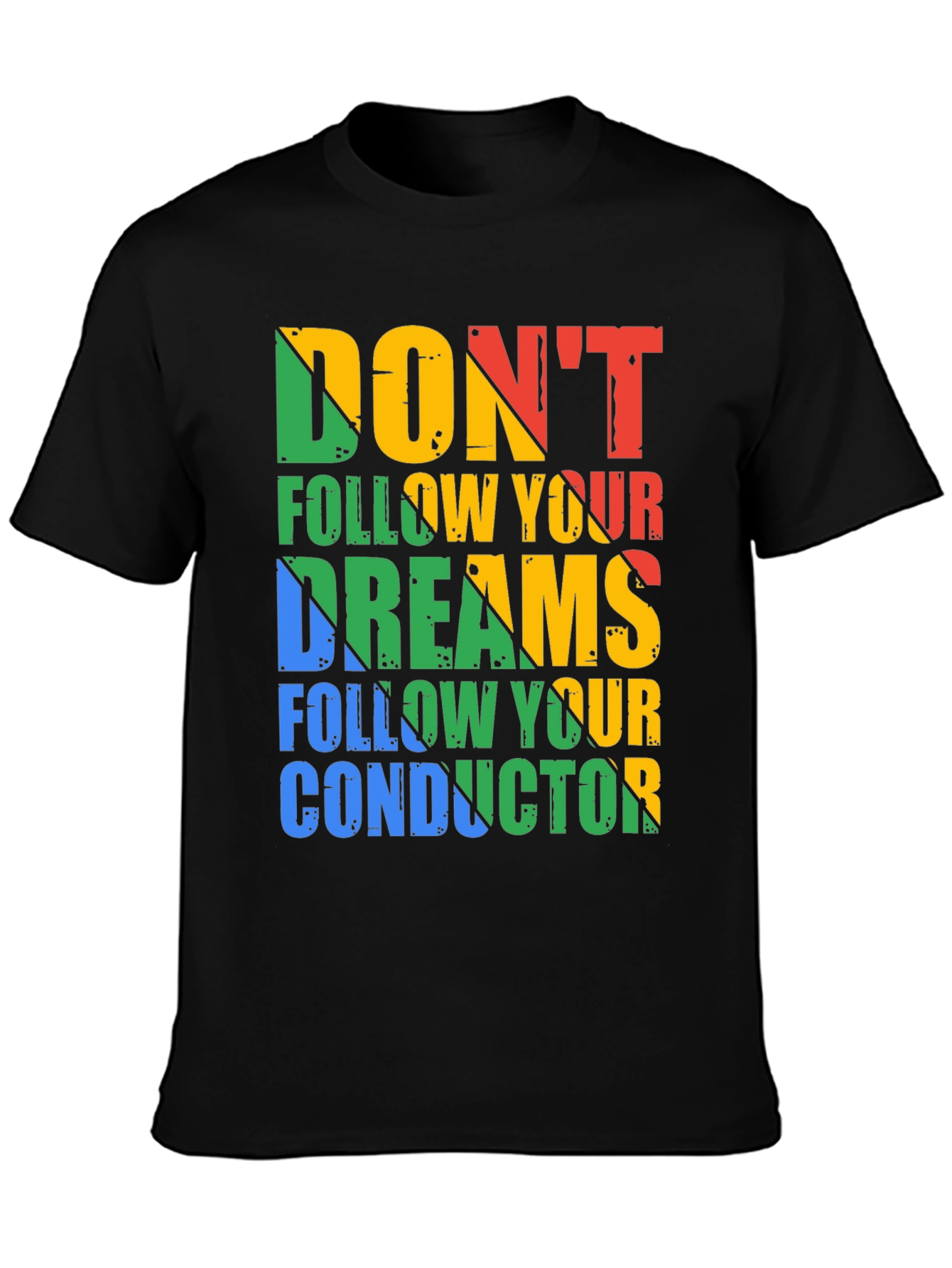 Humorous Graphic Tee: Dont Follow Your Dreams