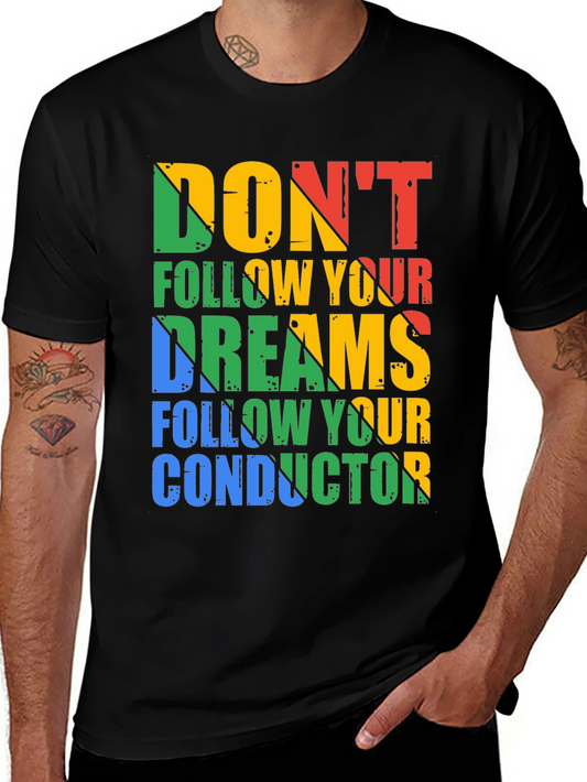 Humorous Graphic Tee: Dont Follow Your Dreams