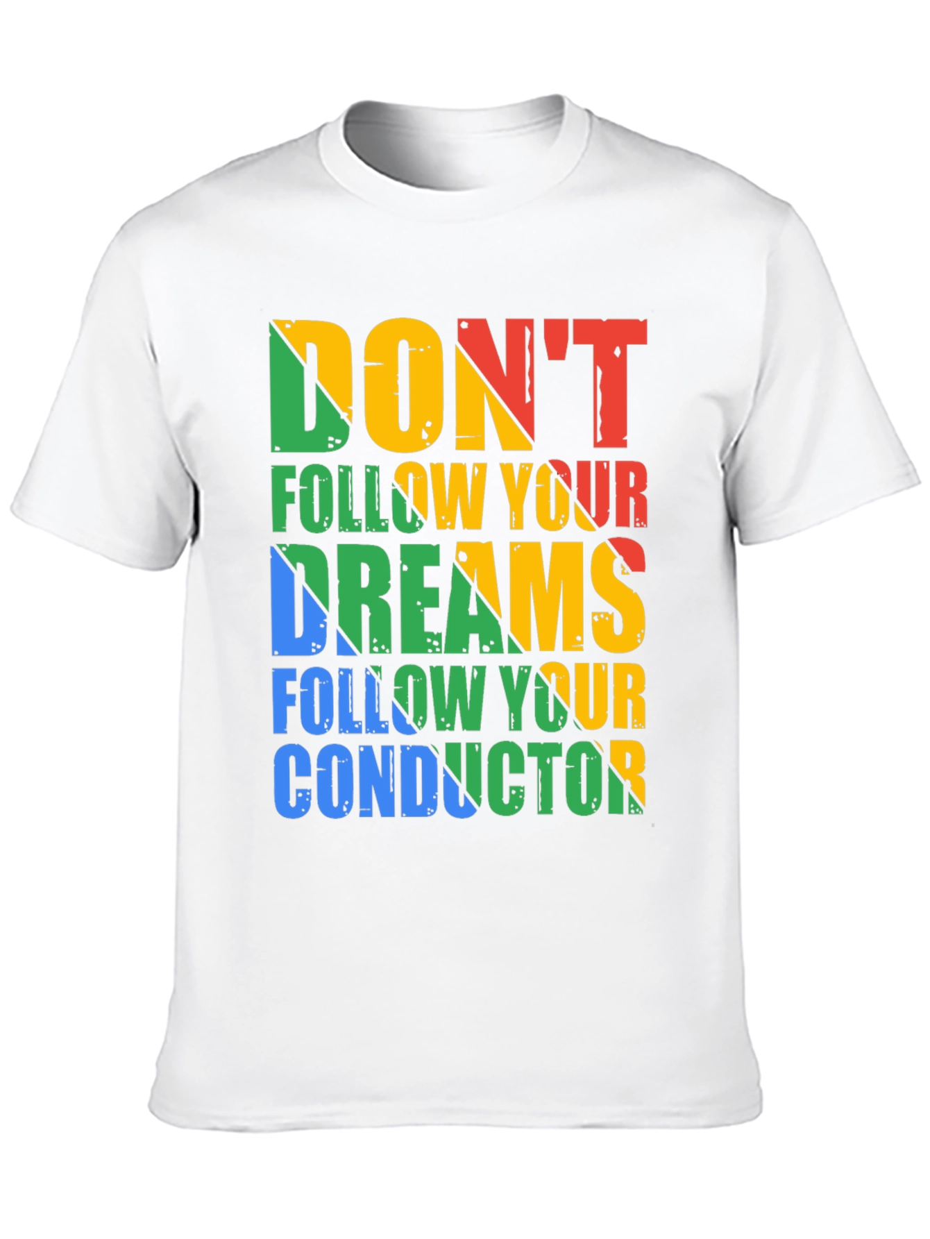 Humorous Graphic Tee: Dont Follow Your Dreams