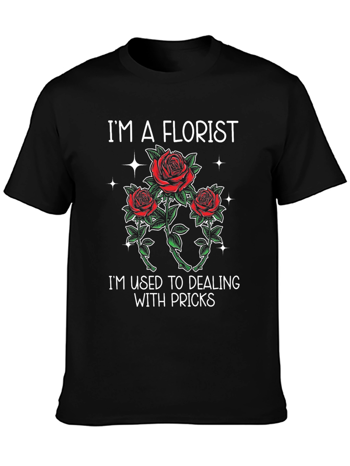 Im a Florist Funny T-Shirt
