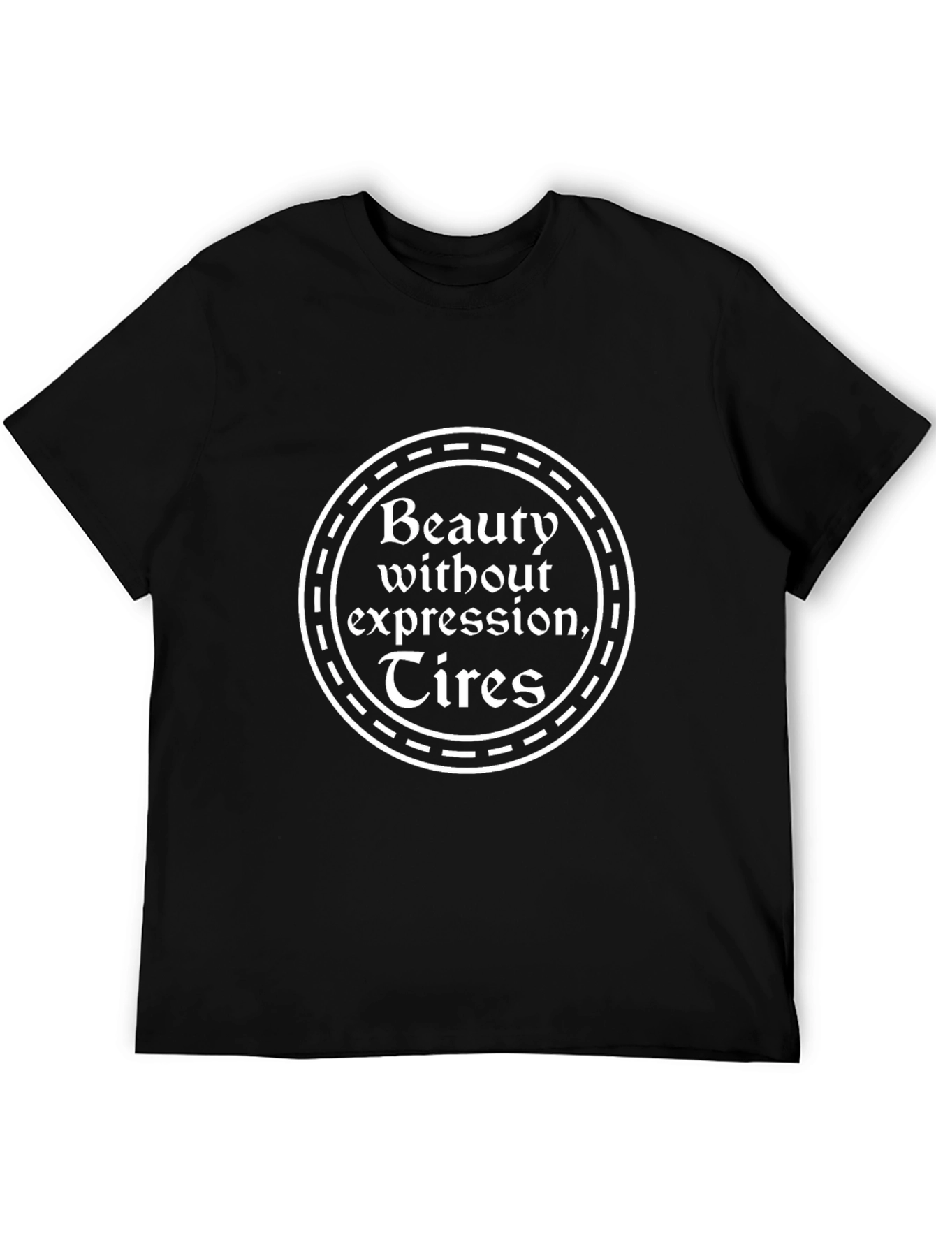Beauty Without Expression Tires - Graphic Tee