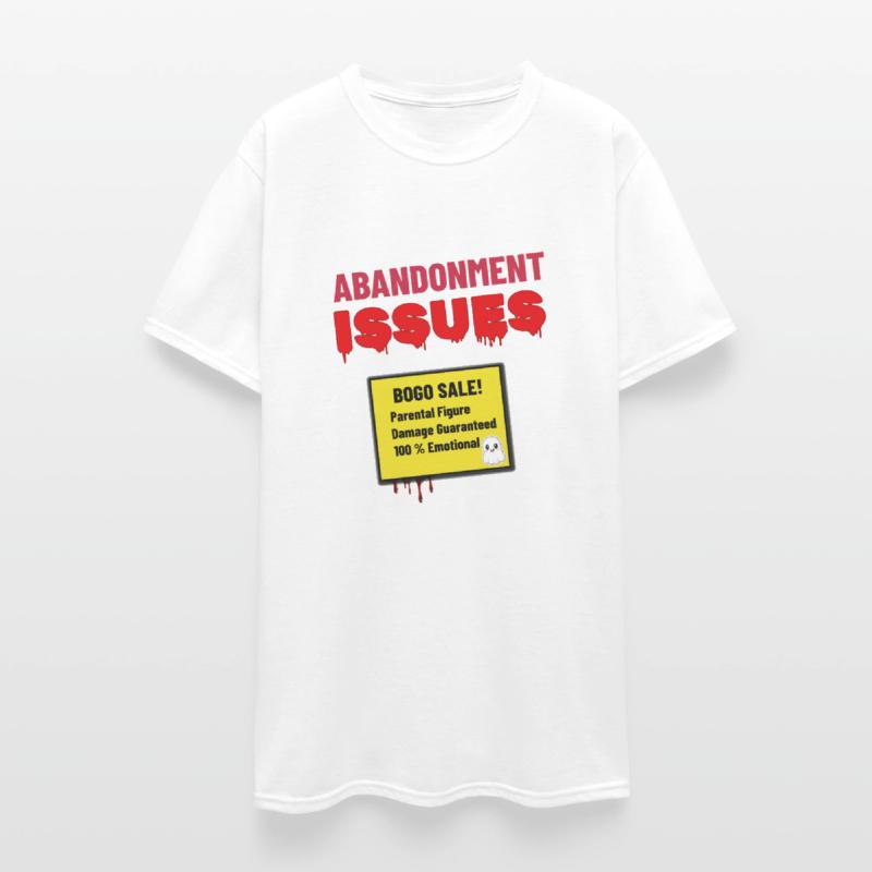 Abandonment Issues BOGO Sale - Therapy Humor Tee