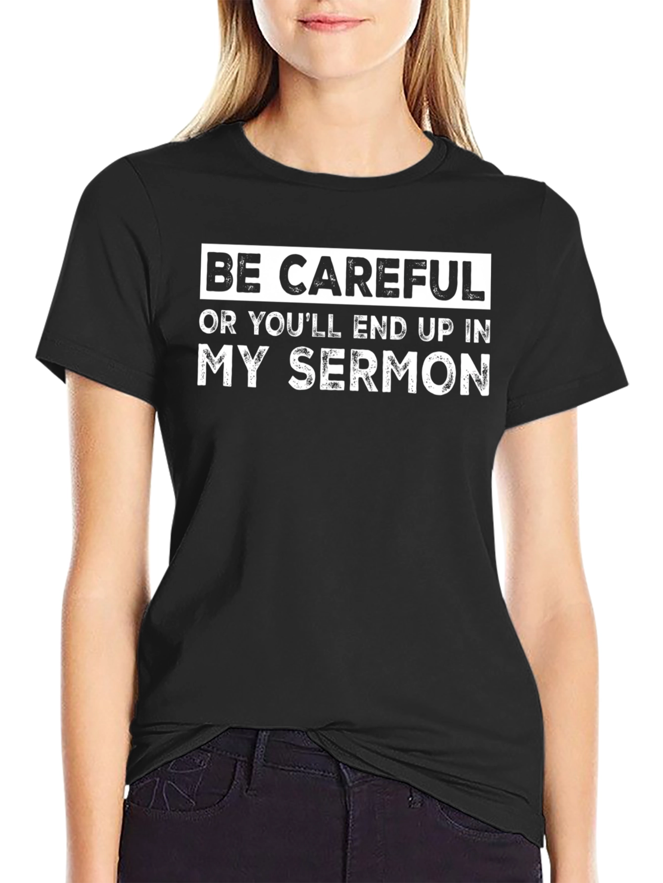 Be Careful Sermon T-Shirt - Funny Humor Tee