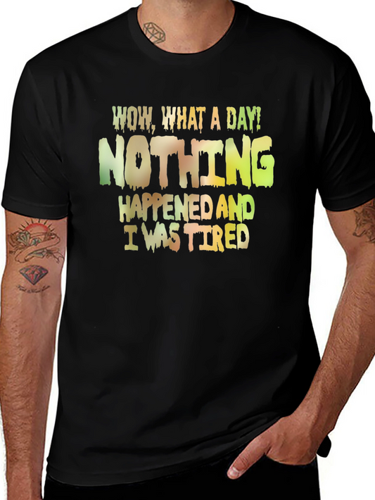 Funny Tired T-Shirt: Nothing Happened Today