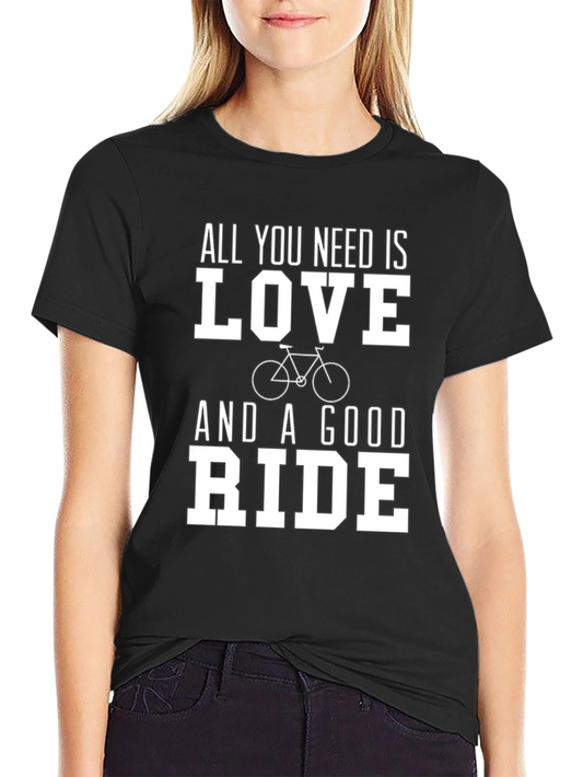 All You Need Is Love & A Good Ride T-Shirt