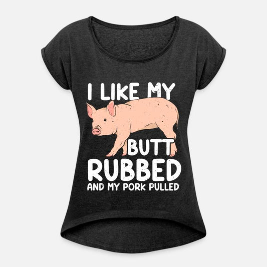 BBQ I Like My Butt Rubbed And My Pork Pulled Grill