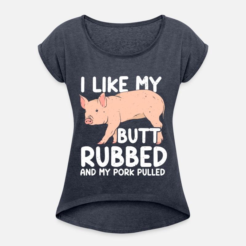 BBQ I Like My Butt Rubbed And My Pork Pulled Grill