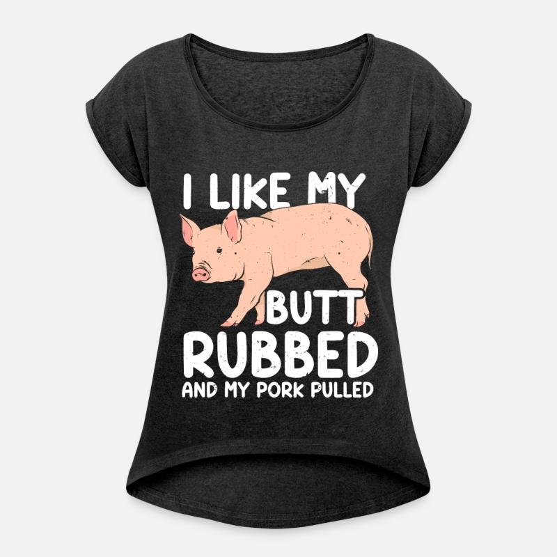 BBQ I Like My Butt Rubbed And My Pork Pulled Grill