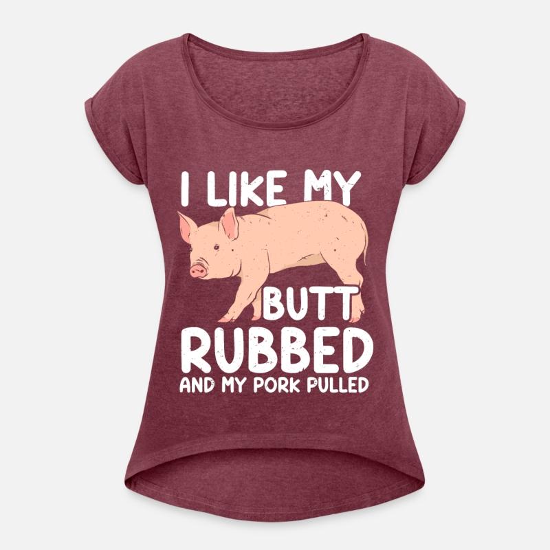 BBQ I Like My Butt Rubbed And My Pork Pulled Grill