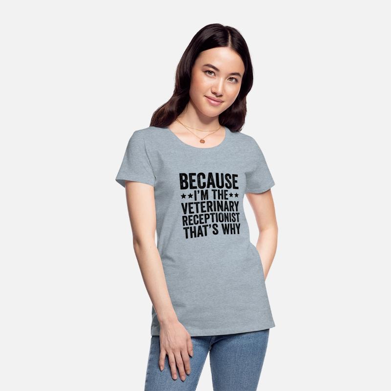 Because I'M The Veterinary Receptionist That'S Why