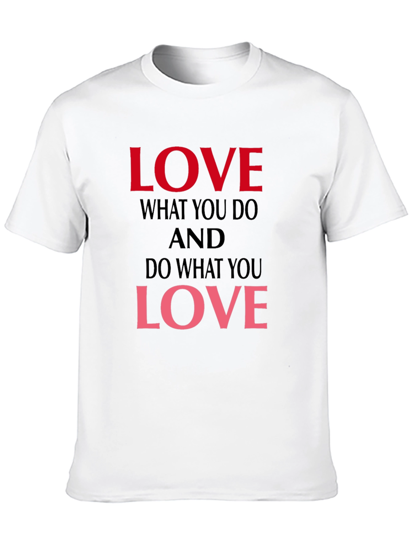 Love What You Do Graphic T-Shirt
