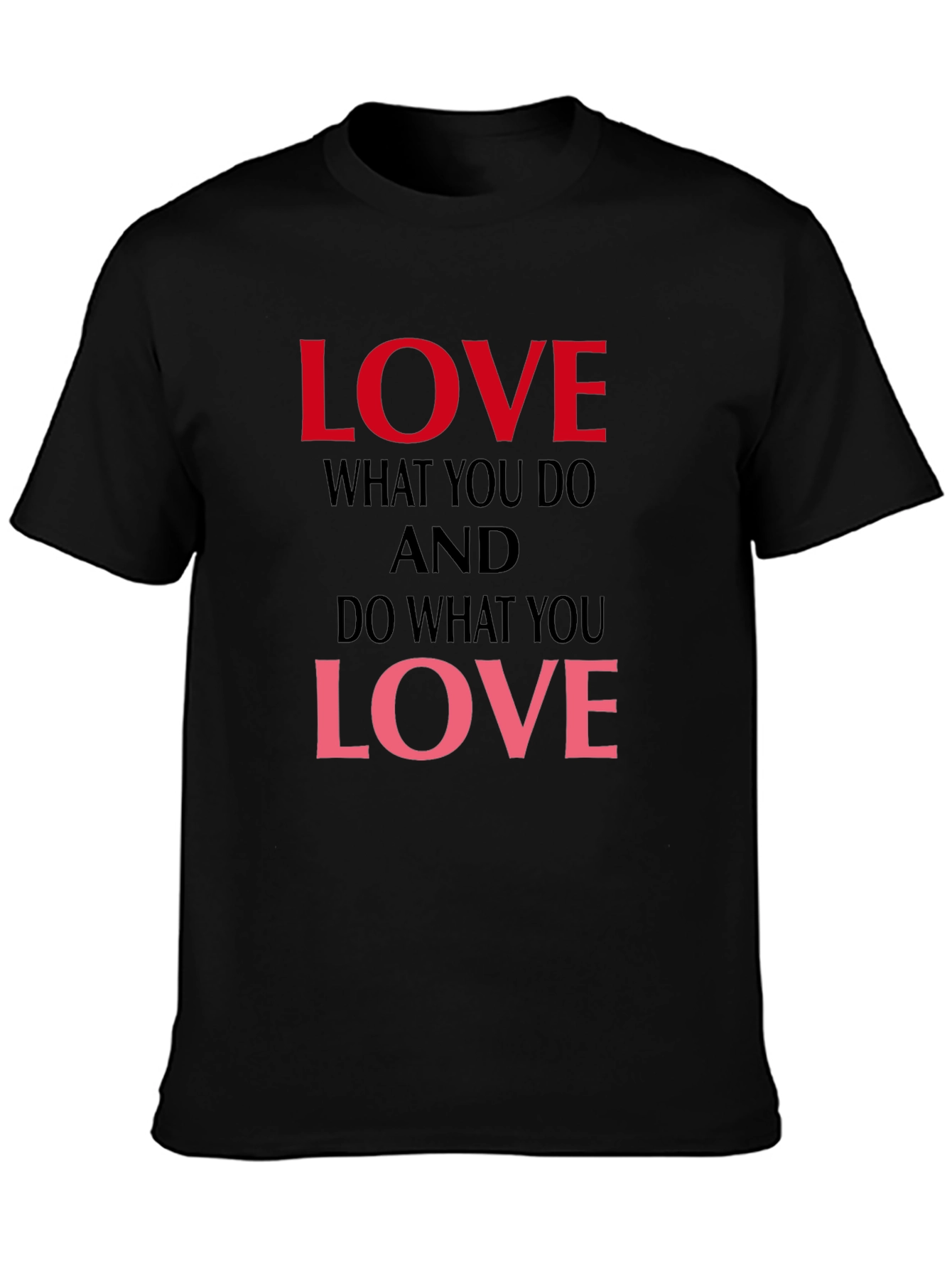 Love What You Do Graphic T-Shirt