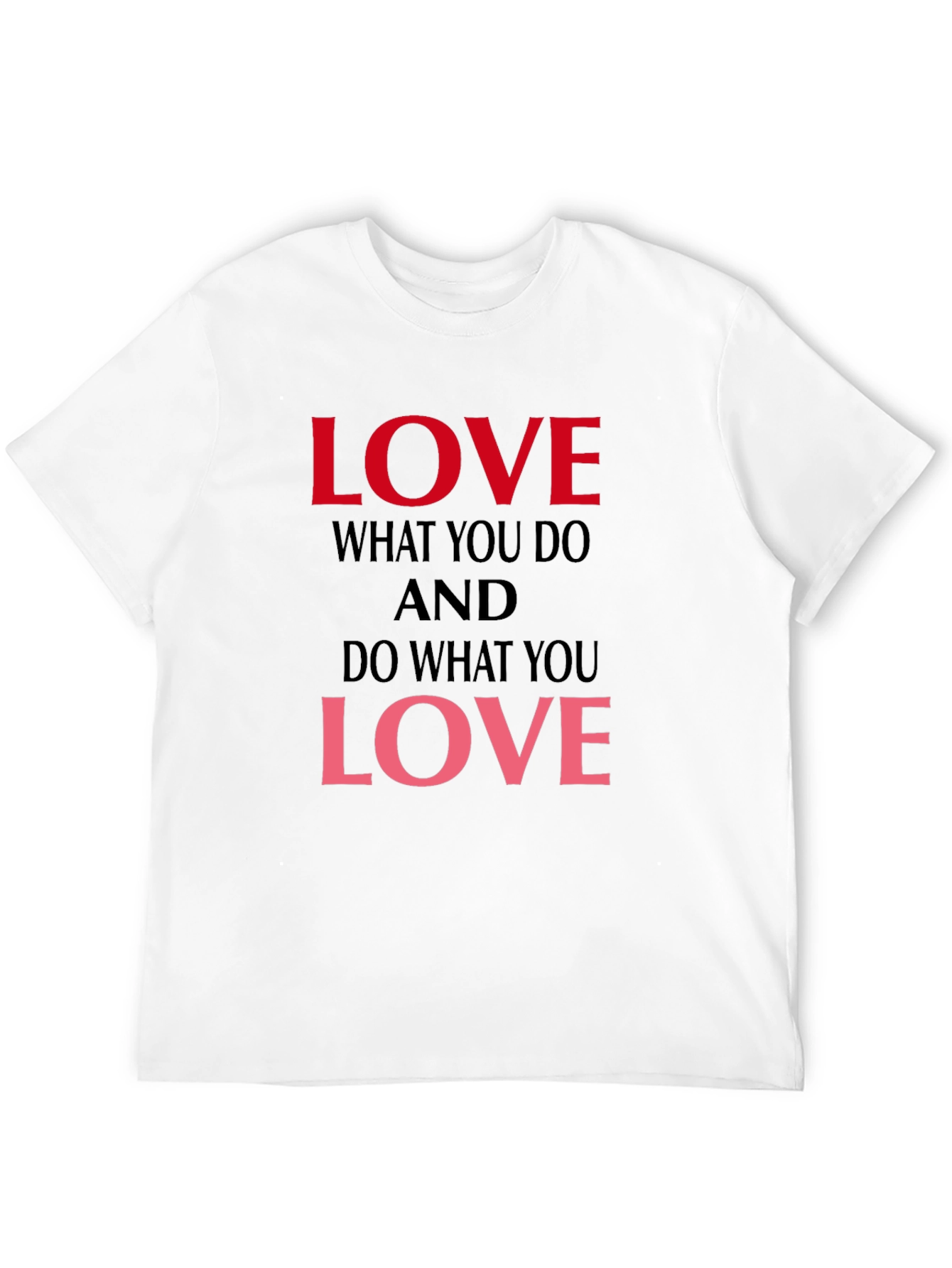 Love What You Do Graphic T-Shirt