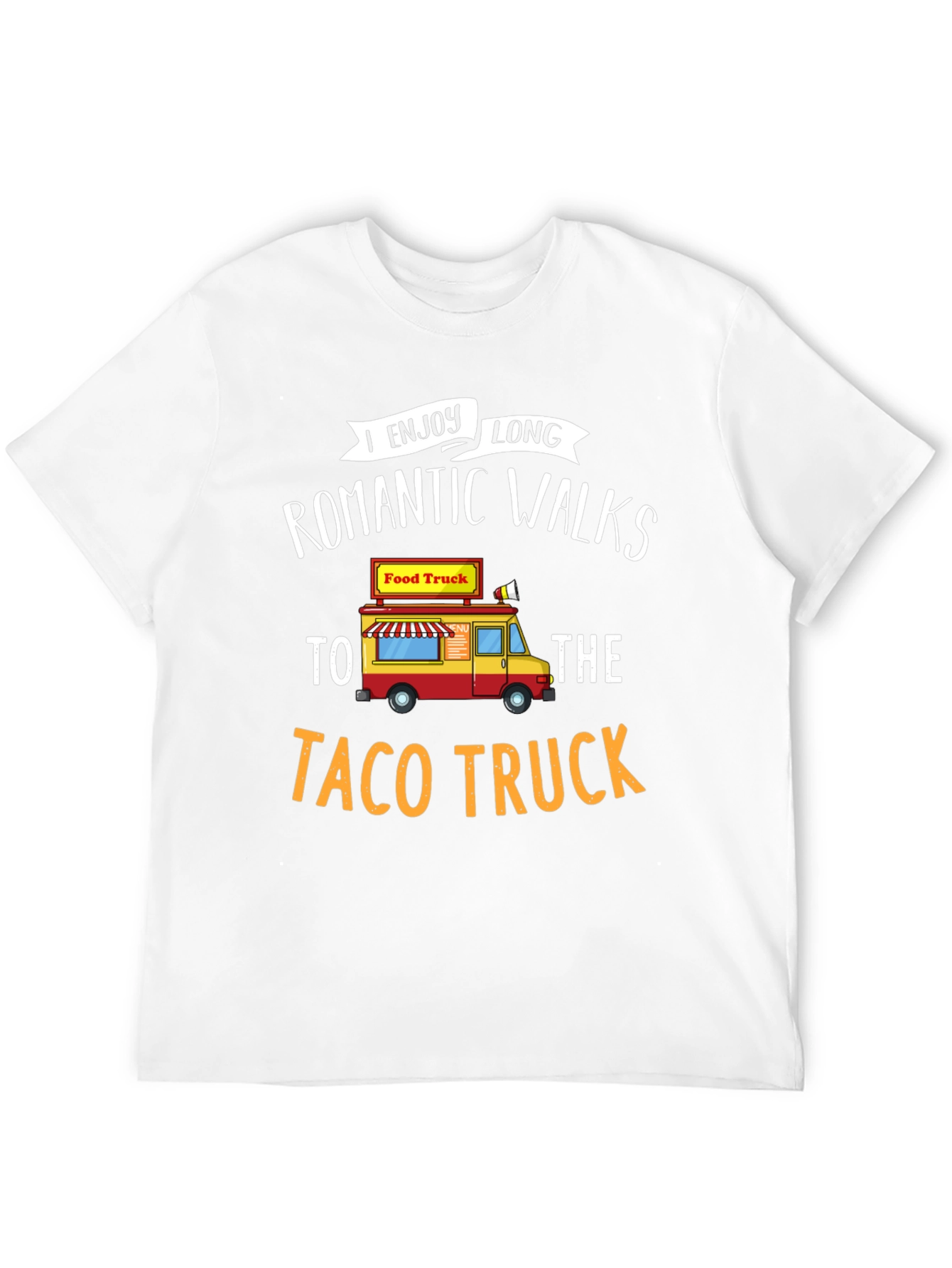 Funny Taco Truck T-Shirt - Romantic Walks Foodie Tee