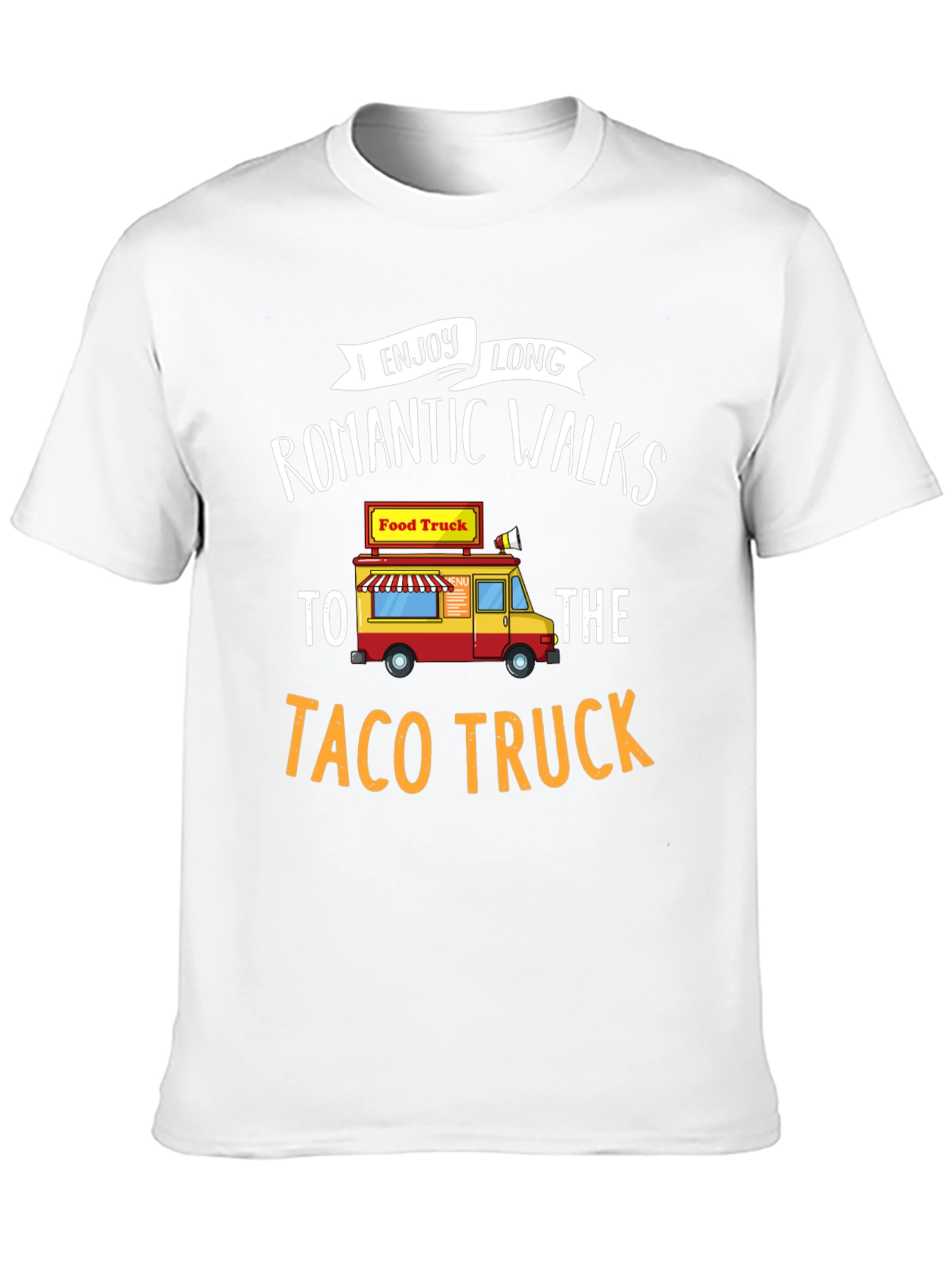 Funny Taco Truck T-Shirt - Romantic Walks Foodie Tee