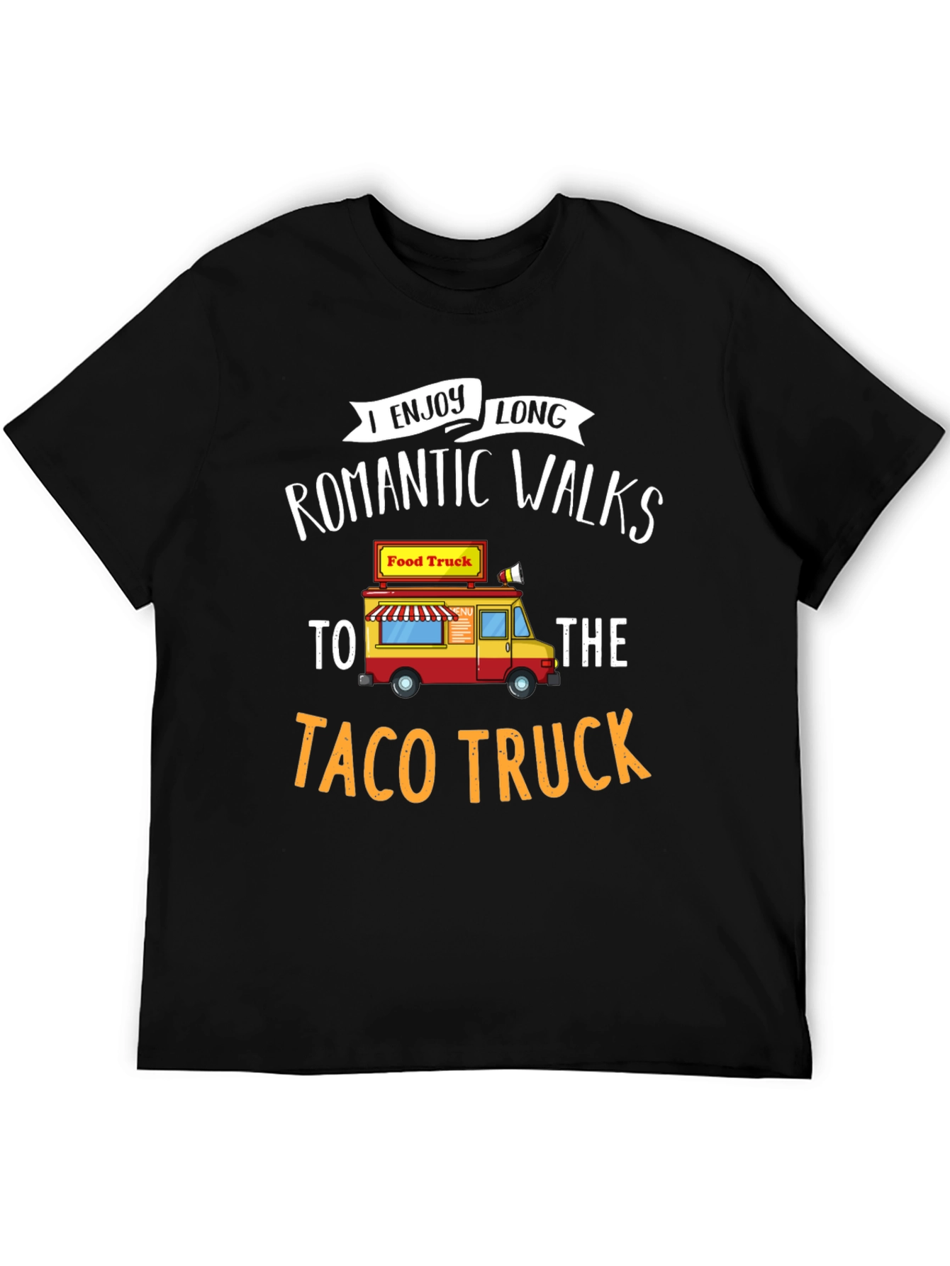 Funny Taco Truck T-Shirt - Romantic Walks Foodie Tee