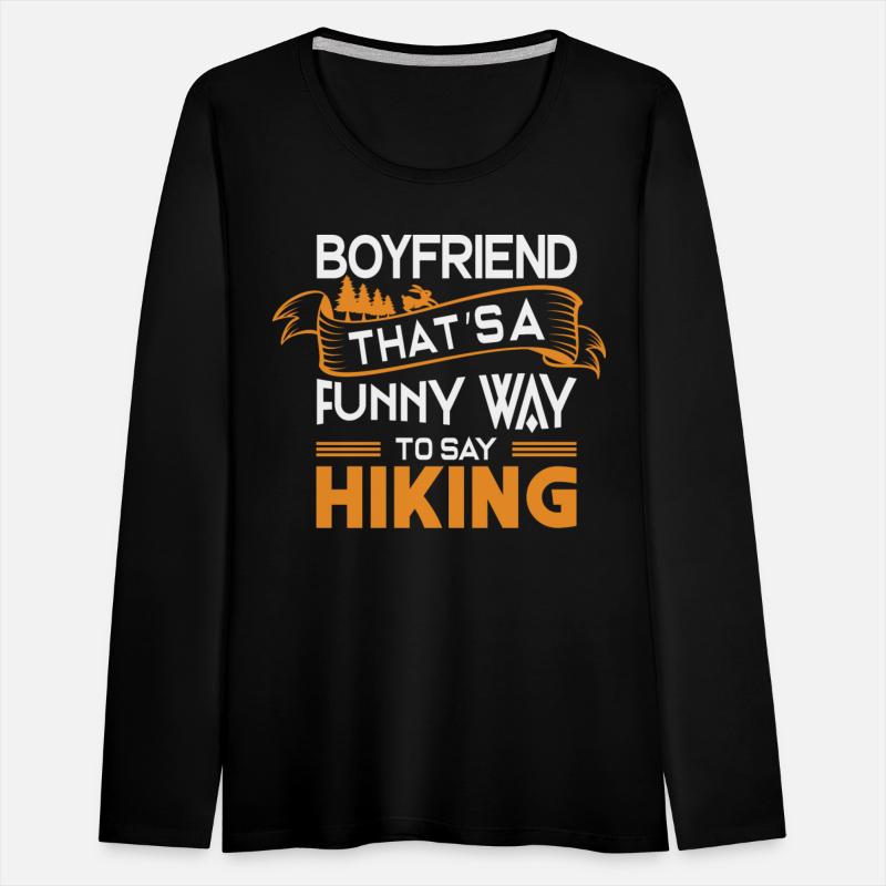 Boyfriend That s a funny way to say Hiking