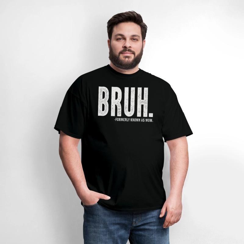 Bruh Formerly Known As Mom