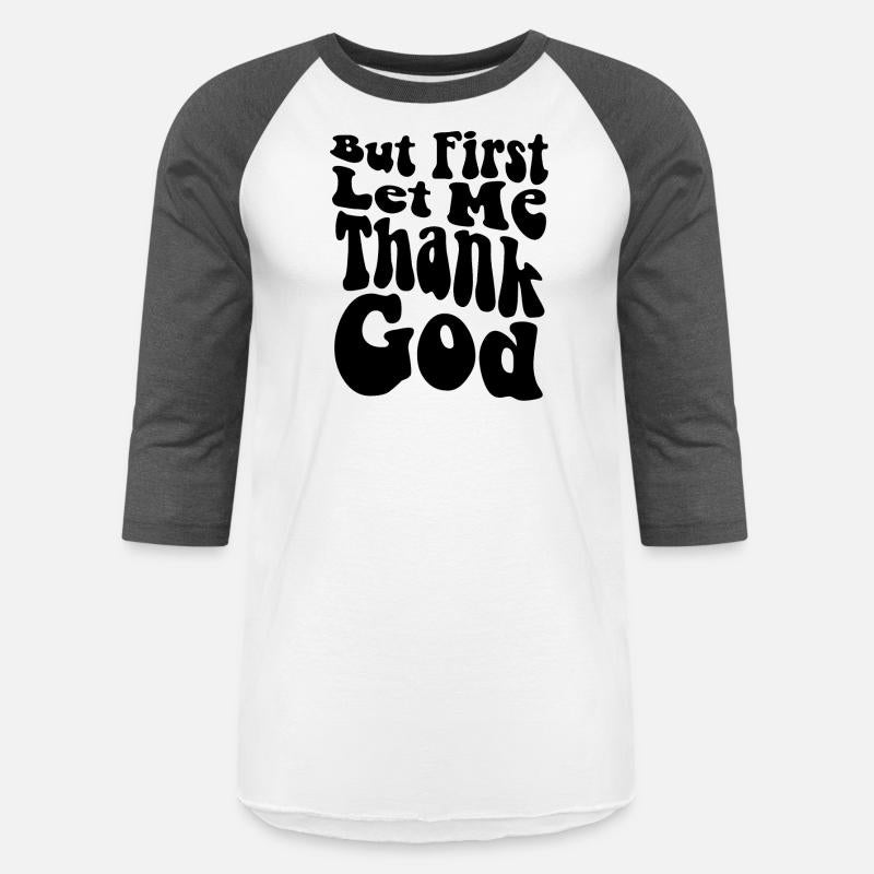 But First Let Me Thank God, Christian, God Is Good