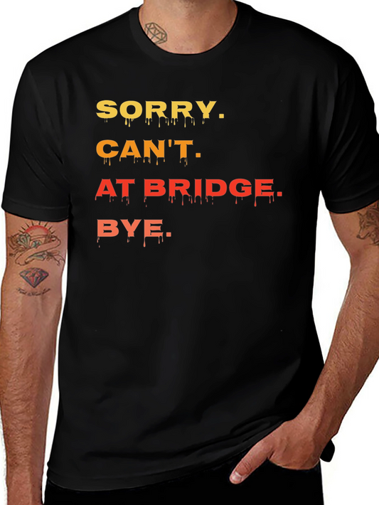 Funny Sorry Cant At Bridge Graphic Tee