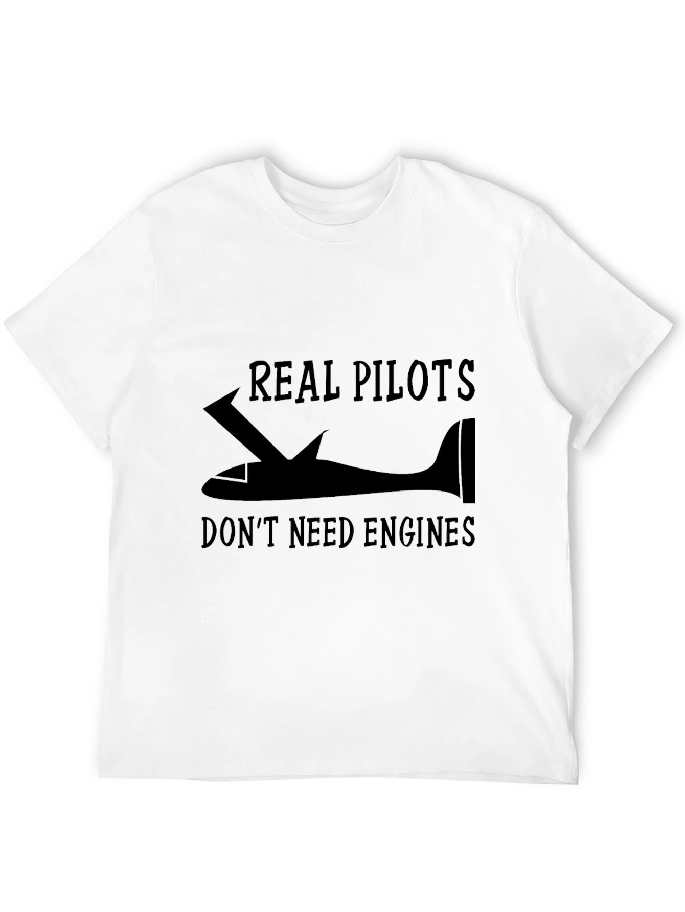 Real Pilots Dont Need Engines T-Shirt