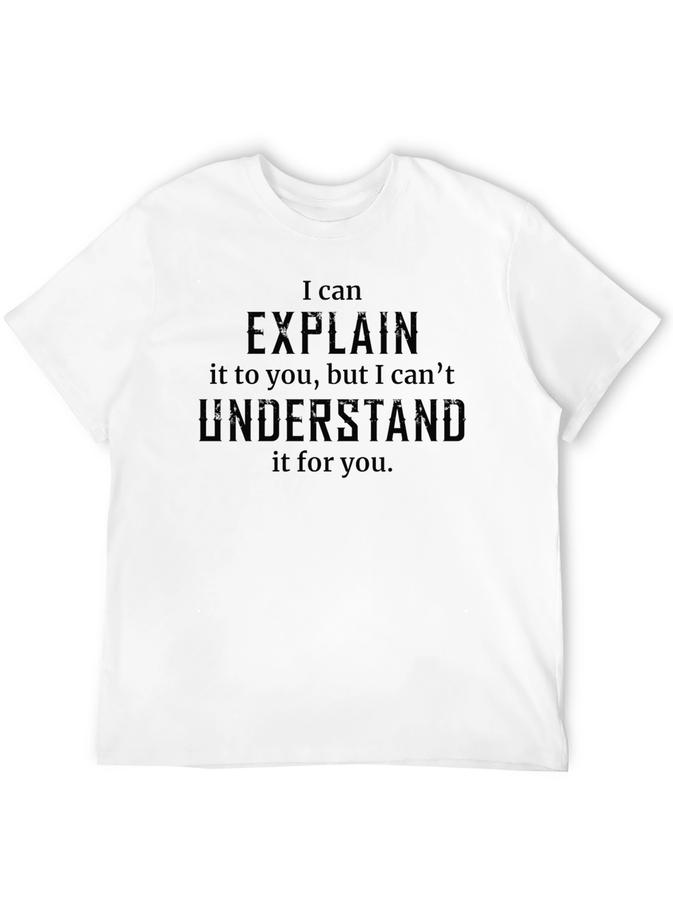 Explain/Understand Sarcastic T-Shirt
