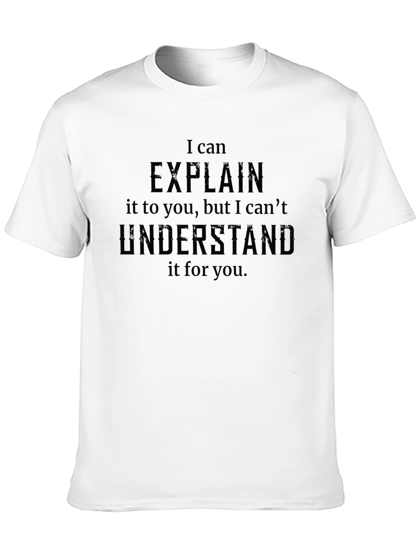 Explain/Understand Sarcastic T-Shirt