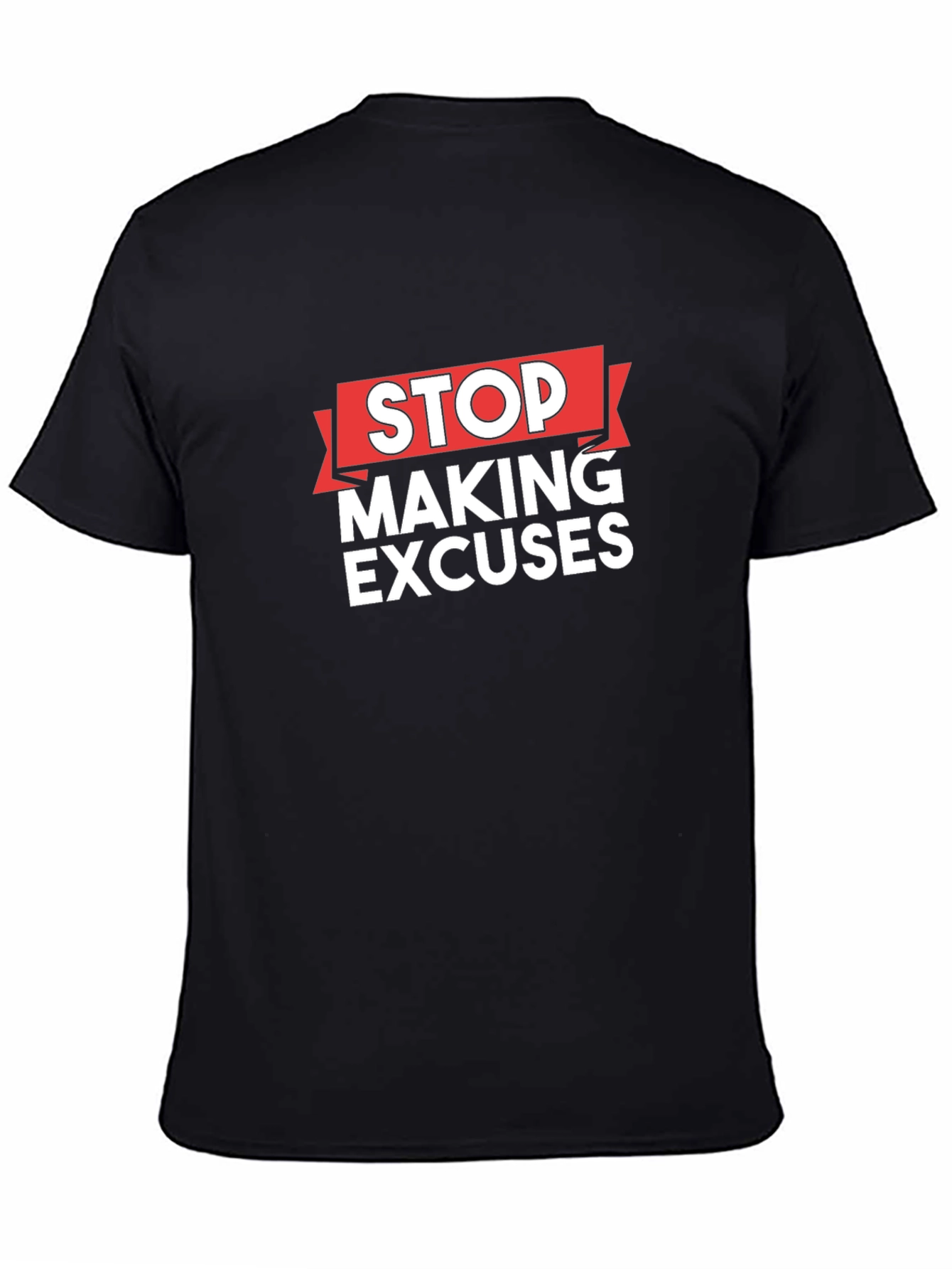 Stop Making Excuses Graphic Tee - Motivation Shirt