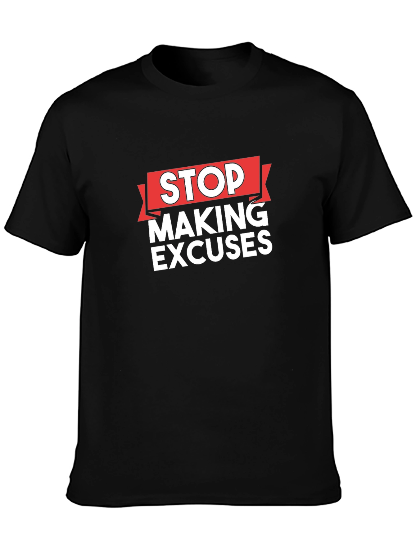 Stop Making Excuses Graphic Tee - Motivation Shirt