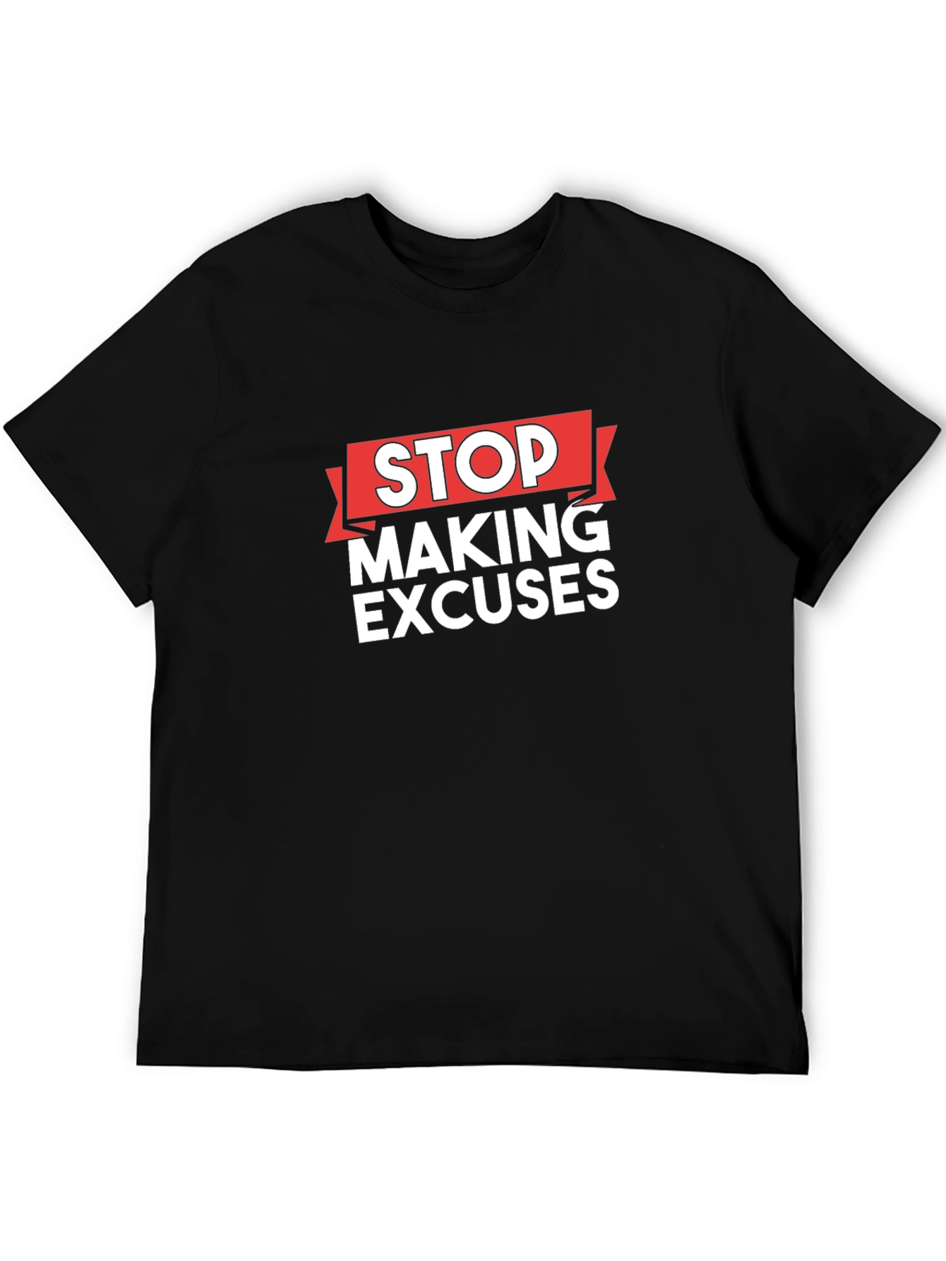 Stop Making Excuses Graphic Tee - Motivation Shirt