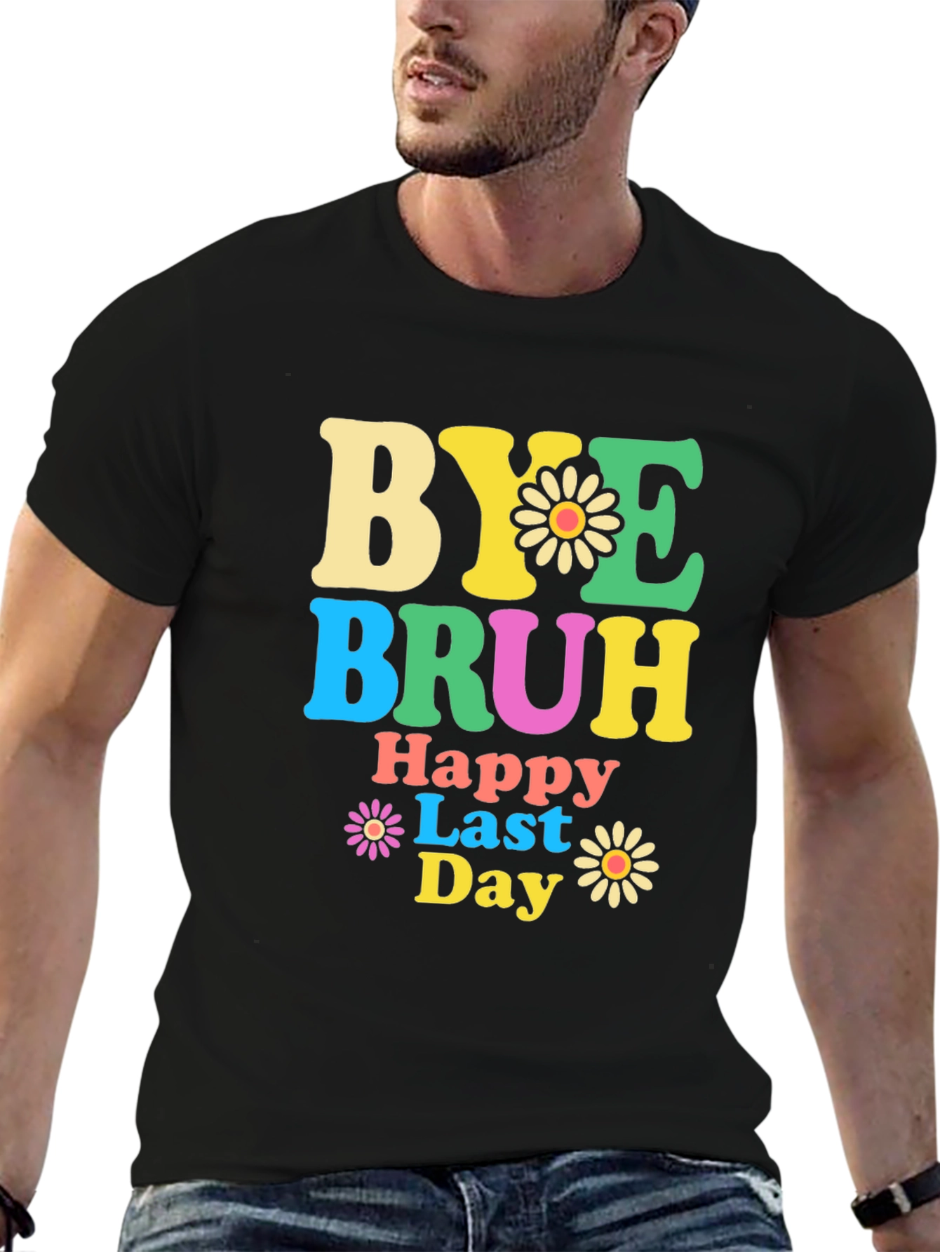 Bye Bruh Happy Last Day Graphic T-Shirt