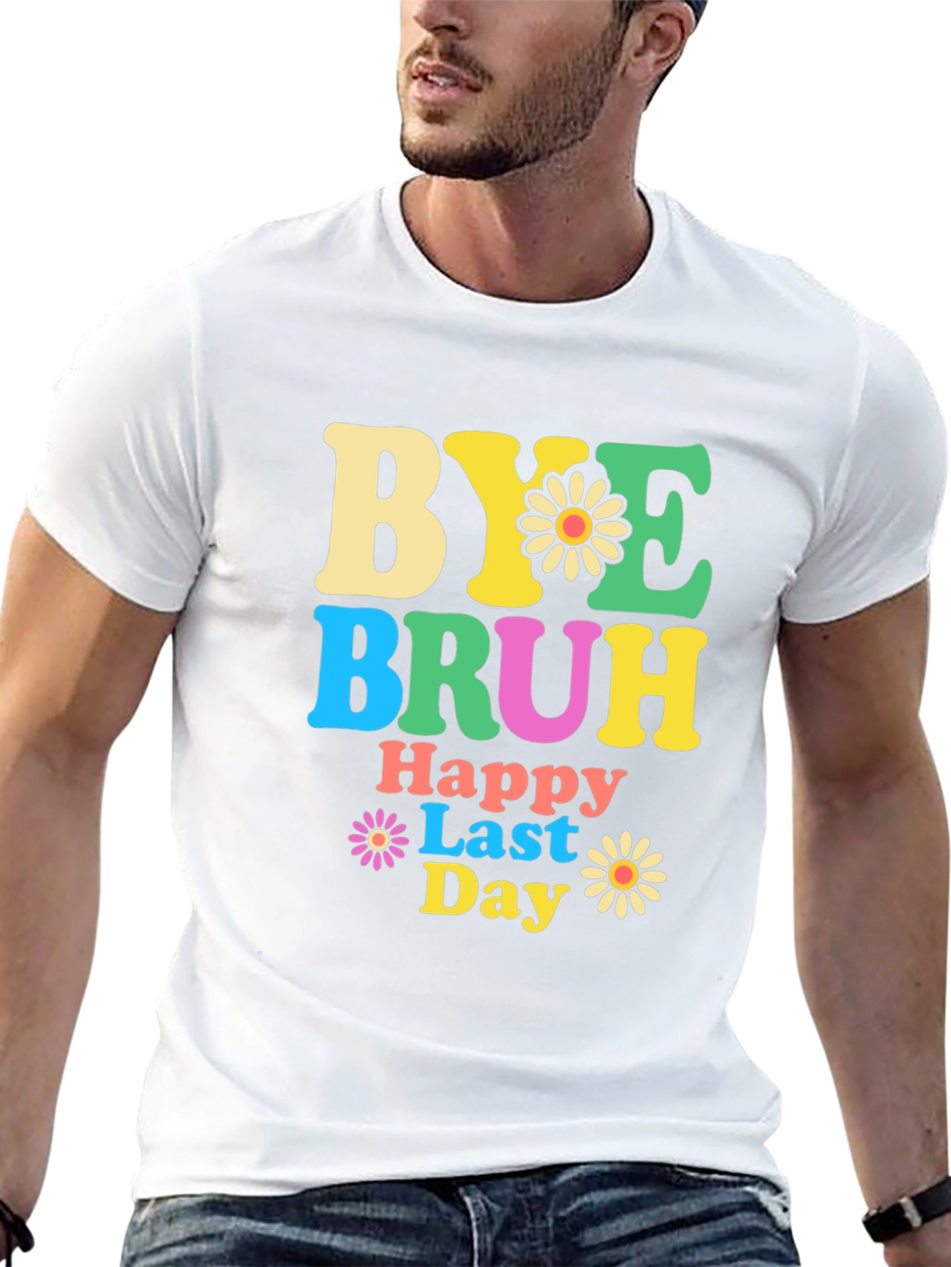 Bye Bruh Happy Last Day Graphic T-Shirt