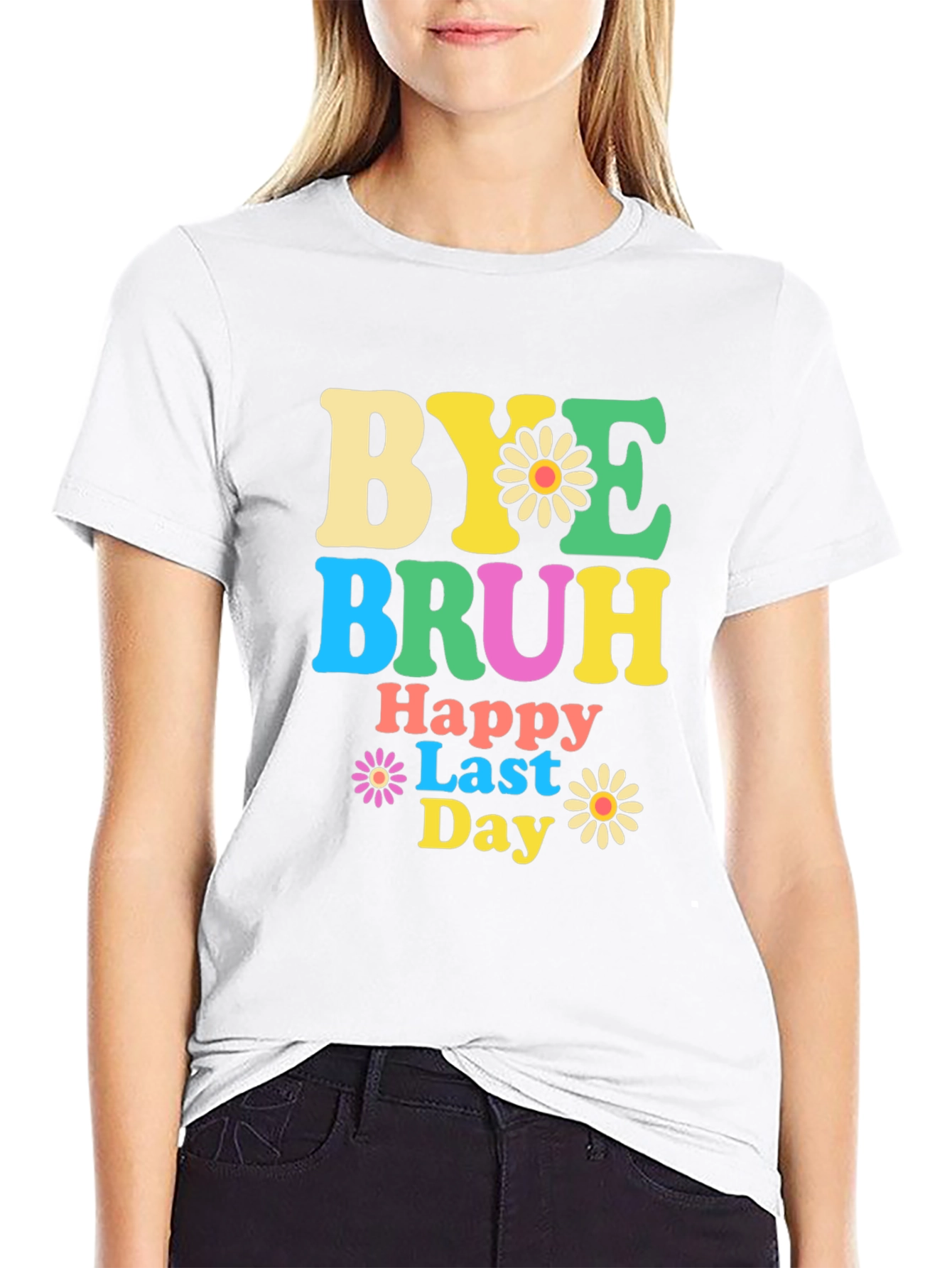 Bye Bruh Happy Last Day Graphic T-Shirt