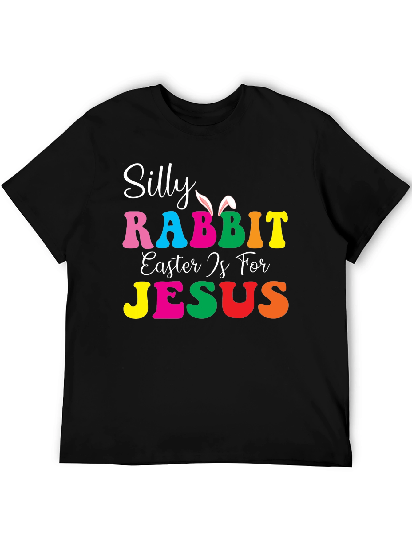 Silly Rabbit Easter is for Jesus T-Shirt